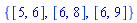 {[5, 6], [6, 8], [6, 9]}