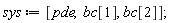 sys := [pde, bc[1], bc[2]]