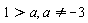 1 > a, a <> -3