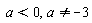 a < 0, a <> -3