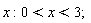 x; 0 < x and x < 3