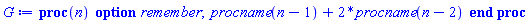 proc (n) option remember; procname(n-1)+2*procname(n-2) end proc