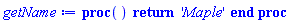 proc () return 'Maple' end proc