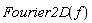 Fourier2D(f)