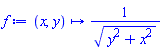 proc (x, y) options operator, arrow; 1/sqrt(y^2+x^2) end proc