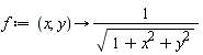 f := proc (x, y) options operator, arrow; 1/sqrt(1+x^2+y^2) end proc