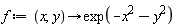 f := proc (x, y) options operator, arrow; exp(-x^2-y^2) end proc