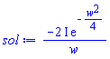-(2*I)*exp(-(1/4)*w^2)/w