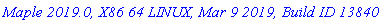 `Maple 2019.0, X86 64 LINUX, Mar 9 2019, Build ID 1384062`