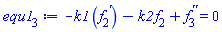 -k1*(diff(f[2](x), x))-k2*f[2](x)+diff(diff(f[3](x), x), x) = 0