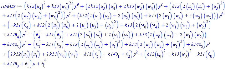 (k12*(diff(u[4](x), x))^2+k13*(diff(w[4](x), x))^2)*p^9+(2*k12*(diff(u[3](x), x))*(diff(u[4](x), x))+2*k13*(diff(w[3](x), x))*(diff(w[4](x), x)))*p^8+(k12*(2*(diff(u[2](x), x))*(diff(u[4](x), x))+(diff(u[3](x), x))^2)+k13*(2*(diff(w[2](x), x))*(diff(w[4](x), x))+(diff(w[3](x), x))^2))*p^7+(k12*(2*(diff(u[1](x), x))*(diff(u[4](x), x))+2*(diff(u[2](x), x))*(diff(u[3](x), x)))+k13*(2*(diff(w[1](x), x))*(diff(w[4](x), x))+2*(diff(w[2](x), x))*(diff(w[3](x), x))))*p^6+(-k11*(diff(theta[4](x), x))+k12*(2*(diff(u[0](x), x))*(diff(u[4](x), x))+2*(diff(u[1](x), x))*(diff(u[3](x), x))+(diff(u[2](x), x))^2)+k13*(2*(diff(w[0](x), x))*(diff(w[4](x), x))+2*(diff(w[1](x), x))*(diff(w[3](x), x))+(diff(w[2](x), x))^2)+k14*theta[4](x))*p^5+(diff(diff(theta[4](x), x), x)-k11*(diff(theta[3](x), x))+k12*(2*(diff(u[0](x), x))*(diff(u[3](x), x))+2*(diff(u[1](x), x))*(diff(u[2](x), x)))+k13*(2*(diff(w[0](x), x))*(diff(w[3](x), x))+2*(diff(w[1](x), x))*(diff(w[2](x), x)))+k14*theta[3](x))*p^4+(diff(diff(theta[3](x), x), x)-k11*(diff(theta[2](x), x))+k12*(2*(diff(u[0](x), x))*(diff(u[2](x), x))+(diff(u[1](x), x))^2)+k13*(2*(diff(w[0](x), x))*(diff(w[2](x), x))+(diff(w[1](x), x))^2)+k14*theta[2](x))*p^3+(2*k12*(diff(u[0](x), x))*(diff(u[1](x), x))+2*k13*(diff(w[0](x), x))*(diff(w[1](x), x))-k11*(diff(theta[1](x), x))+k14*theta[1](x)+diff(diff(theta[2](x), x), x))*p^2+(k12*(diff(u[0](x), x))^2+k13*(diff(w[0](x), x))^2-k11*(diff(theta[0](x), x))+k14*theta[0](x)+diff(diff(theta[1](x), x), x))*p+diff(diff(theta[0](x), x), x)