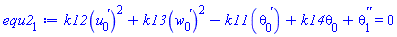 k12*(diff(u[0](x), x))^2+k13*(diff(w[0](x), x))^2-k11*(diff(theta[0](x), x))+k14*theta[0](x)+diff(diff(theta[1](x), x), x) = 0