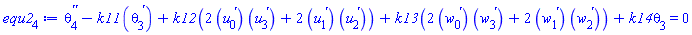 diff(diff(theta[4](x), x), x)-k11*(diff(theta[3](x), x))+k12*(2*(diff(u[0](x), x))*(diff(u[3](x), x))+2*(diff(u[1](x), x))*(diff(u[2](x), x)))+k13*(2*(diff(w[0](x), x))*(diff(w[3](x), x))+2*(diff(w[1](x), x))*(diff(w[2](x), x)))+k14*theta[3](x) = 0