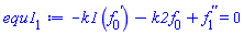 -k1*(diff(f[0](x), x))-k2*f[0](x)+diff(diff(f[1](x), x), x) = 0