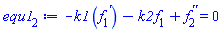 -k1*(diff(f[1](x), x))-k2*f[1](x)+diff(diff(f[2](x), x), x) = 0