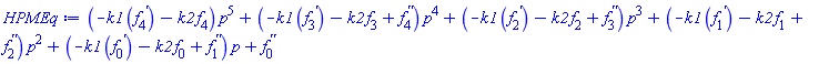 (-k1*(diff(f[4](x), x))-k2*f[4](x))*p^5+(-k1*(diff(f[3](x), x))-k2*f[3](x)+diff(diff(f[4](x), x), x))*p^4+(-k1*(diff(f[2](x), x))-k2*f[2](x)+diff(diff(f[3](x), x), x))*p^3+(-k1*(diff(f[1](x), x))-k2*f[1](x)+diff(diff(f[2](x), x), x))*p^2+(-k1*(diff(f[0](x), x))-k2*f[0](x)+diff(diff(f[1](x), x), x))*p+diff(diff(f[0](x), x), x)