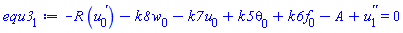 -R*(diff(u[0](x), x))-k8*w[0](x)-k7*u[0](x)+k5*theta[0](x)+k6*f[0](x)-A+diff(diff(u[1](x), x), x) = 0
