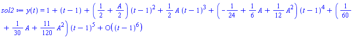 y(t) = series(1+t-1+(1/2+(1/2)*A)*(t-1)^2+((1/2)*A)*(t-1)^3+(-1/24+(1/6)*A+(1/12)*A^2)*(t-1)^4+(1/60+(1/30)*A+(11/120)*A^2)*(t-1)^5+O((t-1)^6),t = 1,6)