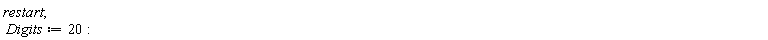 restart; Digits := 20
