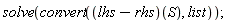 solve(convert((lhs-rhs)(S), list))