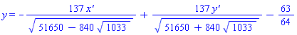 y = -137*`x'`/(51650-840*1033^(1/2))^(1/2)+137*`y'`/(51650+840*1033^(1/2))^(1/2)-63/64