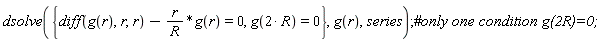dsolve({diff(g(r), r, r)-r*g(r)/R = 0, g(2*R) = 0}, g(r), series);