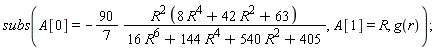 subs(A[0] = -(90/7)*R^2*(8*R^4+42*R^2+63)/(16*R^6+144*R^4+540*R^2+405), A[1] = R, g(r));