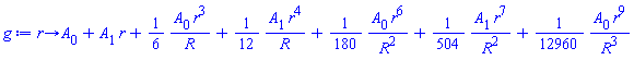 proc (r) options operator, arrow; A[0]+A[1]*r+(1/6)*A[0]*r^3/R+(1/12)*A[1]*r^4/R+(1/180)*A[0]*r^6/R^2+(1/504)*A[1]*r^7/R^2+(1/12960)*A[0]*r^9/R^3 end proc