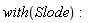 with(Slode):