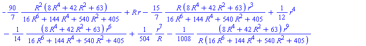 -(90/7)*R^2*(8*R^4+42*R^2+63)/(16*R^6+144*R^4+540*R^2+405)+R*r-(15/7)*R*(8*R^4+42*R^2+63)*r^3/(16*R^6+144*R^4+540*R^2+405)+(1/12)*r^4-(1/14)*(8*R^4+42*R^2+63)*r^6/(16*R^6+144*R^4+540*R^2+405)+(1/504)*r^7/R-(1/1008)*(8*R^4+42*R^2+63)*r^9/(R*(16*R^6+144*R^4+540*R^2+405))