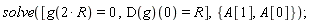 solve([g(2*R) = 0, (D(g))(0) = R], {A[0], A[1]});