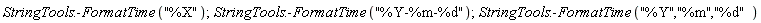 StringTools:-FormatTime("%X"); StringTools:-FormatTime("%Y-%m-%d"); StringTools:-FormatTime("%Y","%m","%d")