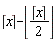 ceil(x)-floor((1/2)*ceil(x))