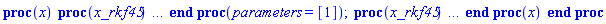proc (x) (proc (x_rkf45) local _res, _dat, _vars, _solnproc, _xout, _ndsol, _pars, _n, _i; option `Copyright (c) 2000 by Waterloo Maple Inc. All rights reserved.`; if 1 < nargs then error "invalid input: too many arguments" end if; _EnvDSNumericSaveDigits := Digits; Digits := 15; if _EnvInFsolve = true then _xout := evalf[_EnvDSNumericSaveDigits](x_rkf45) else _xout := evalf(x_rkf45) end if; _dat := Array(1..4, {(1) = proc (_xin) local _xout, _dtbl, _dat, _vmap, _x0, _y0, _val, _dig, _n, _ne, _nd, _nv, _pars, _ini, _par, _i, _j, _k, _src; option `Copyright (c) 2002 by Waterloo Maple Inc. All rights reserved.`; table( [( "complex" ) = false ] ) _xout := _xin; _pars := [A = A]; _dtbl := array( 1 .. 4, [( 1 ) = (array( 1 .. 24, [( 1 ) = (datatype = float[8], order = C_order, storage = rectangular), ( 2 ) = (datatype = float[8], order = C_order, storage = rectangular), ( 3 ) = ([0, 0, 0, Array(1..0, 1..2, {}, datatype = float[8], order = C_order)]), ( 4 ) = (Array(1..54, {(1) = 1, (2) = 1, (3) = 0, (4) = 0, (5) = 1, (6) = 0, (7) = 1, (8) = 0, (9) = 0, (10) = 0, (11) = 0, (12) = 0, (13) = 0, (14) = 0, (15) = 0, (16) = 0, (17) = 0, (18) = 2025, (19) = 30000, (20) = 0, (21) = 0, (22) = 1, (23) = 4, (24) = 0, (25) = 1, (26) = 15, (27) = 1, (28) = 0, (29) = 1, (30) = 3, (31) = 3, (32) = 0, (33) = 1, (34) = 0, (35) = 0, (36) = 0, (37) = 0, (38) = 0, (39) = 0, (40) = 0, (41) = 0, (42) = 0, (43) = 1, (44) = 0, (45) = 0, (46) = 0, (47) = 0, (48) = 0, (49) = 0, (50) = 50, (51) = 1, (52) = 0, (53) = 0, (54) = 0}, datatype = integer[8])), ( 5 ) = (Array(1..28, {(1) = 1.0, (2) = 0.10e-5, (3) = .0, (4) = 0.500001e-14, (5) = .0, (6) = 0.3556558820077846e-1, (7) = .0, (8) = 0.10e-5, (9) = .0, (10) = .0, (11) = .0, (12) = .0, (13) = 1.0, (14) = .0, (15) = .49999999999999, (16) = .0, (17) = 1.0, (18) = 1.0, (19) = .0, (20) = .0, (21) = 1.0, (22) = 1.0, (23) = .0, (24) = .0, (25) = 0.10e-14, (26) = .0, (27) = .0, (28) = .0}, datatype = float[8], order = C_order)), ( 6 ) = (Array(1..2, {(1) = 0., (2) = 2.})), ( 7 ) = ([Array(1..4, 1..7, {(1, 1) = .0, (1, 2) = .203125, (1, 3) = .3046875, (1, 4) = .75, (1, 5) = .8125, (1, 6) = .40625, (1, 7) = .8125, (2, 1) = 0.6378173828125e-1, (2, 2) = .0, (2, 3) = .279296875, (2, 4) = .27237892150878906, (2, 5) = -0.9686851501464844e-1, (2, 6) = 0.1956939697265625e-1, (2, 7) = .5381584167480469, (3, 1) = 0.31890869140625e-1, (3, 2) = .0, (3, 3) = -.34375, (3, 4) = -.335235595703125, (3, 5) = .2296142578125, (3, 6) = .41748046875, (3, 7) = 11.480712890625, (4, 1) = 0.9710520505905151e-1, (4, 2) = .0, (4, 3) = .40350341796875, (4, 4) = 0.20297467708587646e-1, (4, 5) = -0.6054282188415527e-2, (4, 6) = -0.4770040512084961e-1, (4, 7) = .77858567237854}, datatype = float[8], order = C_order), Array(1..6, 1..6, {(1, 1) = .0, (1, 2) = .0, (1, 3) = .0, (1, 4) = .0, (1, 5) = .0, (1, 6) = 1.0, (2, 1) = .25, (2, 2) = .0, (2, 3) = .0, (2, 4) = .0, (2, 5) = .0, (2, 6) = 1.0, (3, 1) = .1875, (3, 2) = .5625, (3, 3) = .0, (3, 4) = .0, (3, 5) = .0, (3, 6) = 2.0, (4, 1) = .23583984375, (4, 2) = -.87890625, (4, 3) = .890625, (4, 4) = .0, (4, 5) = .0, (4, 6) = .2681884765625, (5, 1) = .1272735595703125, (5, 2) = -.5009765625, (5, 3) = .44921875, (5, 4) = -0.128936767578125e-1, (5, 5) = .0, (5, 6) = 0.626220703125e-1, (6, 1) = -0.927734375e-1, (6, 2) = .626220703125, (6, 3) = -.4326171875, (6, 4) = .1418304443359375, (6, 5) = -0.861053466796875e-1, (6, 6) = .3131103515625}, datatype = float[8], order = C_order), Array(1..6, {(1) = .0, (2) = .386, (3) = .21, (4) = .63, (5) = 1.0, (6) = 1.0}, datatype = float[8], order = C_order), Array(1..6, {(1) = .25, (2) = -.1043, (3) = .1035, (4) = -0.362e-1, (5) = .0, (6) = .0}, datatype = float[8], order = C_order), Array(1..6, 1..5, {(1, 1) = .0, (1, 2) = .0, (1, 3) = .0, (1, 4) = .0, (1, 5) = .0, (2, 1) = 1.544, (2, 2) = .0, (2, 3) = .0, (2, 4) = .0, (2, 5) = .0, (3, 1) = .9466785280815533, (3, 2) = .25570116989825814, (3, 3) = .0, (3, 4) = .0, (3, 5) = .0, (4, 1) = 3.3148251870684886, (4, 2) = 2.896124015972123, (4, 3) = .9986419139977808, (4, 4) = .0, (4, 5) = .0, (5, 1) = 1.2212245092262748, (5, 2) = 6.019134481287752, (5, 3) = 12.537083329320874, (5, 4) = -.687886036105895, (5, 5) = .0, (6, 1) = 1.2212245092262748, (6, 2) = 6.019134481287752, (6, 3) = 12.537083329320874, (6, 4) = -.687886036105895, (6, 5) = 1.0}, datatype = float[8], order = C_order), Array(1..6, 1..5, {(1, 1) = .0, (1, 2) = .0, (1, 3) = .0, (1, 4) = .0, (1, 5) = .0, (2, 1) = -5.6688, (2, 2) = .0, (2, 3) = .0, (2, 4) = .0, (2, 5) = .0, (3, 1) = -2.4300933568337584, (3, 2) = -.20635991570891224, (3, 3) = .0, (3, 4) = .0, (3, 5) = .0, (4, 1) = -.10735290581452621, (4, 2) = -9.594562251021896, (4, 3) = -20.470286148096154, (4, 4) = .0, (4, 5) = .0, (5, 1) = 7.496443313968615, (5, 2) = -10.246804314641219, (5, 3) = -33.99990352819906, (5, 4) = 11.708908932061595, (5, 5) = .0, (6, 1) = 8.083246795922411, (6, 2) = -7.981132988062785, (6, 3) = -31.52159432874373, (6, 4) = 16.319305431231363, (6, 5) = -6.0588182388340535}, datatype = float[8], order = C_order), Array(1..3, 1..5, {(1, 1) = .0, (1, 2) = .0, (1, 3) = .0, (1, 4) = .0, (1, 5) = .0, (2, 1) = 10.126235083446911, (2, 2) = -7.487995877607633, (2, 3) = -34.800918615557414, (2, 4) = -7.9927717075687275, (2, 5) = 1.0251377232956207, (3, 1) = -.6762803392806898, (3, 2) = 6.087714651678606, (3, 3) = 16.43084320892463, (3, 4) = 24.767225114183653, (3, 5) = -6.5943891257167815}, datatype = float[8], order = C_order)]), ( 9 ) = ([Array(1..1, {(1) = .1}, datatype = float[8], order = C_order), Array(1..1, {(1) = 1.9635973394155943}, datatype = float[8], order = C_order), Array(1..1, {(1) = .0}, datatype = float[8], order = C_order), Array(1..1, {(1) = 4.623526466101199}, datatype = float[8], order = C_order), Array(1..1, {(1) = .0}, datatype = float[8], order = C_order), Array(1..1, 1..1, {(1, 1) = .0}, datatype = float[8], order = C_order), Array(1..1, 1..1, {(1, 1) = .0}, datatype = float[8], order = C_order), Array(1..1, 1..6, {(1, 1) = 4.623526466101199, (1, 2) = 1.2092299988264676, (1, 3) = 1.778279410038923, (1, 4) = 4.273342213047381, (1, 5) = 4.623526466101199, (1, 6) = 2.347328821251378}, datatype = float[8], order = C_order), Array(1..1, {(1) = 0}, datatype = integer[8]), Array(1..2, {(1) = .9999999999999991, (2) = 2.0}, datatype = float[8], order = C_order), Array(1..2, {(1) = 5.344249245684563, (2) = 2.0}, datatype = float[8], order = C_order), Array(1..2, {(1) = 0.2220446049250313e-14, (2) = 2.0}, datatype = float[8], order = C_order), Array(1..2, {(1) = .0, (2) = .0}, datatype = float[8], order = C_order), Array(1..1, {(1) = 2.9163782324638334}, datatype = float[8], order = C_order)]), ( 8 ) = ([Array(1..2, {(1) = .0, (2) = .0}, datatype = float[8], order = C_order), Array(1..2, {(1) = .0, (2) = .0}, datatype = float[8], order = C_order), Array(1..1, {(1) = .0}, datatype = float[8], order = C_order), 0, 0]), ( 11 ) = (Array(1..6, 0..1, {(1, 1) = .0, (2, 0) = .0, (2, 1) = .0, (3, 0) = .0, (3, 1) = .0, (4, 0) = .0, (4, 1) = .0, (5, 0) = .0, (5, 1) = .0, (6, 0) = .0, (6, 1) = .0}, datatype = float[8], order = C_order)), ( 10 ) = ([proc (N, X, Y, YP) option `[Y[1] = x(t)]`; YP[1] := Y[2]*X; 0 end proc, -1, 0, 0, 0, 0, 0, 0]), ( 13 ) = (), ( 12 ) = (), ( 15 ) = ("rkf45"), ( 14 ) = ([0, 0]), ( 18 ) = ([]), ( 19 ) = (0), ( 16 ) = ([0, 0, 0, []]), ( 17 ) = ([proc (N, X, Y, YP) option `[Y[1] = x(t)]`; YP[1] := Y[2]*X; 0 end proc, -1, 0, 0, 0, 0, 0, 0]), ( 22 ) = (0), ( 23 ) = (0), ( 20 ) = ([]), ( 21 ) = (0), ( 24 ) = (0)  ] )), ( 3 ) = (array( 1 .. 24, [( 1 ) = (datatype = float[8], order = C_order, storage = rectangular), ( 2 ) = (datatype = float[8], order = C_order, storage = rectangular), ( 3 ) = ([0, 0, 0, Array(1..0, 1..2, {}, datatype = float[8], order = C_order)]), ( 4 ) = (Array(1..54, {(1) = 1, (2) = 1, (3) = 0, (4) = 0, (5) = 1, (6) = 0, (7) = 1, (8) = 1, (9) = 0, (10) = 0, (11) = 0, (12) = 0, (13) = 0, (14) = 0, (15) = 0, (16) = 0, (17) = 0, (18) = 15, (19) = 30000, (20) = 5, (21) = 0, (22) = 1, (23) = 4, (24) = 0, (25) = 1, (26) = 15, (27) = 1, (28) = 0, (29) = 1, (30) = 3, (31) = 3, (32) = 0, (33) = 1, (34) = 0, (35) = 0, (36) = 0, (37) = 0, (38) = 0, (39) = 0, (40) = 0, (41) = 0, (42) = 0, (43) = 1, (44) = 0, (45) = 0, (46) = 0, (47) = 0, (48) = 0, (49) = 0, (50) = 50, (51) = 1, (52) = 0, (53) = 0, (54) = 0}, datatype = integer[8])), ( 5 ) = (Array(1..28, {(1) = 1.0, (2) = 0.10e-5, (3) = 9.104790579399285, (4) = 0.500001e-14, (5) = .0, (6) = 0.3556558820077846e-1, (7) = .0, (8) = 0.10e-5, (9) = .0, (10) = .0, (11) = .0, (12) = .0, (13) = 1.0, (14) = .0, (15) = .49999999999999, (16) = .0, (17) = 1.0, (18) = 1.0, (19) = .0, (20) = .0, (21) = 1.0, (22) = 1.0, (23) = .0, (24) = .0, (25) = 0.10e-14, (26) = .0, (27) = .0, (28) = .0}, datatype = float[8], order = C_order)), ( 6 ) = (Array(1..2, {(1) = 0., (2) = 2.})), ( 7 ) = ([Array(1..4, 1..7, {(1, 1) = .0, (1, 2) = .203125, (1, 3) = .3046875, (1, 4) = .75, (1, 5) = .8125, (1, 6) = .40625, (1, 7) = .8125, (2, 1) = 0.6378173828125e-1, (2, 2) = .0, (2, 3) = .279296875, (2, 4) = .27237892150878906, (2, 5) = -0.9686851501464844e-1, (2, 6) = 0.1956939697265625e-1, (2, 7) = .5381584167480469, (3, 1) = 0.31890869140625e-1, (3, 2) = .0, (3, 3) = -.34375, (3, 4) = -.335235595703125, (3, 5) = .2296142578125, (3, 6) = .41748046875, (3, 7) = 11.480712890625, (4, 1) = 0.9710520505905151e-1, (4, 2) = .0, (4, 3) = .40350341796875, (4, 4) = 0.20297467708587646e-1, (4, 5) = -0.6054282188415527e-2, (4, 6) = -0.4770040512084961e-1, (4, 7) = .77858567237854}, datatype = float[8], order = C_order), Array(1..6, 1..6, {(1, 1) = .0, (1, 2) = .0, (1, 3) = .0, (1, 4) = .0, (1, 5) = .0, (1, 6) = 1.0, (2, 1) = .25, (2, 2) = .0, (2, 3) = .0, (2, 4) = .0, (2, 5) = .0, (2, 6) = 1.0, (3, 1) = .1875, (3, 2) = .5625, (3, 3) = .0, (3, 4) = .0, (3, 5) = .0, (3, 6) = 2.0, (4, 1) = .23583984375, (4, 2) = -.87890625, (4, 3) = .890625, (4, 4) = .0, (4, 5) = .0, (4, 6) = .2681884765625, (5, 1) = .1272735595703125, (5, 2) = -.5009765625, (5, 3) = .44921875, (5, 4) = -0.128936767578125e-1, (5, 5) = .0, (5, 6) = 0.626220703125e-1, (6, 1) = -0.927734375e-1, (6, 2) = .626220703125, (6, 3) = -.4326171875, (6, 4) = .1418304443359375, (6, 5) = -0.861053466796875e-1, (6, 6) = .3131103515625}, datatype = float[8], order = C_order), Array(1..6, {(1) = .0, (2) = .386, (3) = .21, (4) = .63, (5) = 1.0, (6) = 1.0}, datatype = float[8], order = C_order), Array(1..6, {(1) = .25, (2) = -.1043, (3) = .1035, (4) = -0.362e-1, (5) = .0, (6) = .0}, datatype = float[8], order = C_order), Array(1..6, 1..5, {(1, 1) = .0, (1, 2) = .0, (1, 3) = .0, (1, 4) = .0, (1, 5) = .0, (2, 1) = 1.544, (2, 2) = .0, (2, 3) = .0, (2, 4) = .0, (2, 5) = .0, (3, 1) = .9466785280815533, (3, 2) = .25570116989825814, (3, 3) = .0, (3, 4) = .0, (3, 5) = .0, (4, 1) = 3.3148251870684886, (4, 2) = 2.896124015972123, (4, 3) = .9986419139977808, (4, 4) = .0, (4, 5) = .0, (5, 1) = 1.2212245092262748, (5, 2) = 6.019134481287752, (5, 3) = 12.537083329320874, (5, 4) = -.687886036105895, (5, 5) = .0, (6, 1) = 1.2212245092262748, (6, 2) = 6.019134481287752, (6, 3) = 12.537083329320874, (6, 4) = -.687886036105895, (6, 5) = 1.0}, datatype = float[8], order = C_order), Array(1..6, 1..5, {(1, 1) = .0, (1, 2) = .0, (1, 3) = .0, (1, 4) = .0, (1, 5) = .0, (2, 1) = -5.6688, (2, 2) = .0, (2, 3) = .0, (2, 4) = .0, (2, 5) = .0, (3, 1) = -2.4300933568337584, (3, 2) = -.20635991570891224, (3, 3) = .0, (3, 4) = .0, (3, 5) = .0, (4, 1) = -.10735290581452621, (4, 2) = -9.594562251021896, (4, 3) = -20.470286148096154, (4, 4) = .0, (4, 5) = .0, (5, 1) = 7.496443313968615, (5, 2) = -10.246804314641219, (5, 3) = -33.99990352819906, (5, 4) = 11.708908932061595, (5, 5) = .0, (6, 1) = 8.083246795922411, (6, 2) = -7.981132988062785, (6, 3) = -31.52159432874373, (6, 4) = 16.319305431231363, (6, 5) = -6.0588182388340535}, datatype = float[8], order = C_order), Array(1..3, 1..5, {(1, 1) = .0, (1, 2) = .0, (1, 3) = .0, (1, 4) = .0, (1, 5) = .0, (2, 1) = 10.126235083446911, (2, 2) = -7.487995877607633, (2, 3) = -34.800918615557414, (2, 4) = -7.9927717075687275, (2, 5) = 1.0251377232956207, (3, 1) = -.6762803392806898, (3, 2) = 6.087714651678606, (3, 3) = 16.43084320892463, (3, 4) = 24.767225114183653, (3, 5) = -6.5943891257167815}, datatype = float[8], order = C_order)]), ( 9 ) = ([Array(1..1, {(1) = .1}, datatype = float[8], order = C_order), Array(1..1, {(1) = 1.9635973394155943}, datatype = float[8], order = C_order), Array(1..1, {(1) = .0}, datatype = float[8], order = C_order), Array(1..1, {(1) = 4.623526466101199}, datatype = float[8], order = C_order), Array(1..1, {(1) = .0}, datatype = float[8], order = C_order), Array(1..1, 1..1, {(1, 1) = .0}, datatype = float[8], order = C_order), Array(1..1, 1..1, {(1, 1) = .0}, datatype = float[8], order = C_order), Array(1..1, 1..6, {(1, 1) = 4.623526466101199, (1, 2) = 1.2092299988264676, (1, 3) = 1.778279410038923, (1, 4) = 4.273342213047381, (1, 5) = 4.623526466101199, (1, 6) = 2.347328821251378}, datatype = float[8], order = C_order), Array(1..1, {(1) = 0}, datatype = integer[8]), Array(1..2, {(1) = .9999999999999991, (2) = 2.0}, datatype = float[8], order = C_order), Array(1..2, {(1) = 5.344249245684563, (2) = 2.0}, datatype = float[8], order = C_order), Array(1..2, {(1) = 0.2220446049250313e-14, (2) = 2.0}, datatype = float[8], order = C_order), Array(1..2, {(1) = .0, (2) = .0}, datatype = float[8], order = C_order), Array(1..1, {(1) = 2.9163782324638334}, datatype = float[8], order = C_order)]), ( 8 ) = ([Array(1..2, {(1) = .0, (2) = 2.0}, datatype = float[8], order = C_order), Array(1..2, {(1) = .0, (2) = .0}, datatype = float[8], order = C_order), Array(1..1, {(1) = 4.623526466101199}, datatype = float[8], order = C_order), 0, 0]), ( 11 ) = (Array(1..6, 0..1, {(1, 1) = 0.3556558820077846e-1, (2, 0) = 0.3556558820077846e-1, (2, 1) = 0.1264911064067352e-2, (3, 0) = 0.1264911064067352e-2, (3, 1) = .6046149994132338, (4, 0) = .6046149994132338, (4, 1) = .36555929751546423, (5, 0) = .36555929751546423, (5, 1) = 1.173664410625689, (6, 0) = 1.173664410625689, (6, 1) = 1.3774881487693458}, datatype = float[8], order = C_order)), ( 10 ) = ([proc (N, X, Y, YP) option `[Y[1] = x(t)]`; YP[1] := Y[2]*X; 0 end proc, -1, 0, 0, 0, 0, 0, 0]), ( 13 ) = (), ( 12 ) = (), ( 15 ) = ("rkf45"), ( 14 ) = ([0, 0]), ( 19 ) = (0), ( 16 ) = ([0, 0, 0, []]), ( 17 ) = ([proc (N, X, Y, YP) option `[Y[1] = x(t)]`; YP[1] := Y[2]*X; 0 end proc, -1, 0, 0, 0, 0, 0, 0]), ( 22 ) = (0), ( 23 ) = (0), ( 20 ) = ([]), ( 21 ) = (0), ( 24 ) = (0)  ] )), ( 4 ) = (3)  ] ); _y0 := Array(0..2, {(1) = 0., (2) = 0.}); _vmap := array( 1 .. 1, [( 1 ) = (1)  ] ); _x0 := _dtbl[1][5][5]; _n := _dtbl[1][4][1]; _ne := _dtbl[1][4][3]; _nd := _dtbl[1][4][4]; _nv := _dtbl[1][4][16]; if not type(_xout, 'numeric') then if member(_xout, ["start", "left", "right"]) then if _Env_smart_dsolve_numeric = true or _dtbl[1][4][10] = 1 then if _xout = "left" then if type(_dtbl[2], 'table') then return _dtbl[2][5][1] end if elif _xout = "right" then if type(_dtbl[3], 'table') then return _dtbl[3][5][1] end if end if end if; return _dtbl[1][5][5] elif _xout = "method" then return _dtbl[1][15] elif _xout = "storage" then return evalb(_dtbl[1][4][10] = 1) elif _xout = "leftdata" then if not type(_dtbl[2], 'array') then return NULL else return eval(_dtbl[2]) end if elif _xout = "rightdata" then if not type(_dtbl[3], 'array') then return NULL else return eval(_dtbl[3]) end if elif _xout = "enginedata" then return eval(_dtbl[1]) elif _xout = "enginereset" then _dtbl[2] := evaln(_dtbl[2]); _dtbl[3] := evaln(_dtbl[3]); return NULL elif _xout = "initial" then return procname(_y0[0]) elif _xout = "laxtol" then return _dtbl[`if`(member(_dtbl[4], {2, 3}), _dtbl[4], 1)][5][18] elif _xout = "numfun" then return `if`(member(_dtbl[4], {2, 3}), _dtbl[_dtbl[4]][4][18], 0) elif _xout = "parameters" then return [seq(_y0[_n+_i], _i = 1 .. nops(_pars))] elif _xout = "initial_and_parameters" then return procname(_y0[0]), [seq(_y0[_n+_i], _i = 1 .. nops(_pars))] elif _xout = "last" then if _dtbl[4] <> 2 and _dtbl[4] <> 3 or _x0-_dtbl[_dtbl[4]][5][1] = 0. then error "no information is available on last computed point" else _xout := _dtbl[_dtbl[4]][5][1] end if elif _xout = "function" then if _dtbl[1][4][33]-2. = 0 then return eval(_dtbl[1][10], 1) else return eval(_dtbl[1][10][1], 1) end if elif _xout = "map" then return copy(_vmap) elif type(_xin, `=`) and type(rhs(_xin), 'list') and member(lhs(_xin), {"initial", "parameters", "initial_and_parameters"}) then _ini, _par := [], []; if lhs(_xin) = "initial" then _ini := rhs(_xin) elif lhs(_xin) = "parameters" then _par := rhs(_xin) elif select(type, rhs(_xin), `=`) <> [] then _par, _ini := selectremove(type, rhs(_xin), `=`) elif nops(rhs(_xin)) < nops(_pars)+1 then error "insufficient data for specification of initial and parameters" else _par := rhs(_xin)[-nops(_pars) .. -1]; _ini := rhs(_xin)[1 .. -nops(_pars)-1] end if; _xout := lhs(_xout); if _par <> [] then `dsolve/numeric/process_parameters`(_n, _pars, _par, _y0) end if; if _ini <> [] then `dsolve/numeric/process_initial`(_n-_ne, _ini, _y0, _pars, _vmap) end if; `dsolve/numeric/SC/reinitialize`(_dtbl, _y0, _n, procname, _pars); if _Env_smart_dsolve_numeric = true and type(_y0[0], 'numeric') and _dtbl[1][4][10] <> 1 then procname("right") := _y0[0]; procname("left") := _y0[0] end if; if _xout = "initial" then return [_y0[0], seq(_y0[_vmap[_i]], _i = 1 .. _n-_ne)] elif _xout = "parameters" then return [seq(_y0[_n+_i], _i = 1 .. nops(_pars))] else return [_y0[0], seq(_y0[_vmap[_i]], _i = 1 .. _n-_ne)], [seq(_y0[_n+_i], _i = 1 .. nops(_pars))] end if elif _xin = "eventstop" then if _nv = 0 then error "this solution has no events" end if; _i := _dtbl[4]; if _i <> 2 and _i <> 3 then return 0 end if; if _dtbl[_i][4][10] = 1 and assigned(_dtbl[5-_i]) and _dtbl[_i][4][9] < 100 and 100 <= _dtbl[5-_i][4][9] then _i := 5-_i; _dtbl[4] := _i; _j := round(_dtbl[_i][4][17]); return round(_dtbl[_i][3][1][_j, 1]) elif 100 <= _dtbl[_i][4][9] then _j := round(_dtbl[_i][4][17]); return round(_dtbl[_i][3][1][_j, 1]) else return 0 end if elif _xin = "eventstatus" then if _nv = 0 then error "this solution has no events" end if; _i := [selectremove(proc (a) options operator, arrow; _dtbl[1][3][1][a, 7] = 1 end proc, {seq(_j, _j = 1 .. round(_dtbl[1][3][1][_nv+1, 1]))})]; return ':-enabled' = _i[1], ':-disabled' = _i[2] elif _xin = "eventclear" then if _nv = 0 then error "this solution has no events" end if; _i := _dtbl[4]; if _i <> 2 and _i <> 3 then error "no events to clear" end if; if _dtbl[_i][4][10] = 1 and assigned(_dtbl[5-_i]) and _dtbl[_i][4][9] < 100 and 100 < _dtbl[5-_i][4][9] then _dtbl[4] := 5-_i; _i := 5-_i end if; if _dtbl[_i][4][9] < 100 then error "no events to clear" elif _nv < _dtbl[_i][4][9]-100 then error "event error condition cannot be cleared" else _j := _dtbl[_i][4][9]-100; if irem(round(_dtbl[_i][3][1][_j, 4]), 2) = 1 then error "retriggerable events cannot be cleared" end if; _j := round(_dtbl[_i][3][1][_j, 1]); for _k to _nv do if _dtbl[_i][3][1][_k, 1] = _j then if _dtbl[_i][3][1][_k, 2] = 3 then error "range events cannot be cleared" end if; _dtbl[_i][3][1][_k, 8] := _dtbl[_i][3][1][_nv+1, 8] end if end do; _dtbl[_i][4][17] := 0; _dtbl[_i][4][9] := 0; if _dtbl[1][4][10] = 1 then if _i = 2 then try procname(procname("left")) catch:  end try else try procname(procname("right")) catch:  end try end if end if end if; return  elif type(_xin, `=`) and member(lhs(_xin), {"eventdisable", "eventenable"}) then if _nv = 0 then error "this solution has no events" end if; if type(rhs(_xin), {('list')('posint'), ('set')('posint')}) then _i := {op(rhs(_xin))} elif type(rhs(_xin), 'posint') then _i := {rhs(_xin)} else error "event identifiers must be integers in the range 1..%1", round(_dtbl[1][3][1][_nv+1, 1]) end if; if select(proc (a) options operator, arrow; _nv < a end proc, _i) <> {} then error "event identifiers must be integers in the range 1..%1", round(_dtbl[1][3][1][_nv+1, 1]) end if; _k := {}; for _j to _nv do if member(round(_dtbl[1][3][1][_j, 1]), _i) then _k := `union`(_k, {_j}) end if end do; _i := _k; if lhs(_xin) = "eventdisable" then _dtbl[4] := 0; _j := [evalb(assigned(_dtbl[2]) and member(_dtbl[2][4][17], _i)), evalb(assigned(_dtbl[3]) and member(_dtbl[3][4][17], _i))]; for _k in _i do _dtbl[1][3][1][_k, 7] := 0; if assigned(_dtbl[2]) then _dtbl[2][3][1][_k, 7] := 0 end if; if assigned(_dtbl[3]) then _dtbl[3][3][1][_k, 7] := 0 end if end do; if _j[1] then for _k to _nv+1 do if _k <= _nv and not type(_dtbl[2][3][4][_k, 1], 'undefined') then userinfo(3, {'events', 'eventreset'}, `reinit #2, event code `, _k, ` to defined init `, _dtbl[2][3][4][_k, 1]); _dtbl[2][3][1][_k, 8] := _dtbl[2][3][4][_k, 1] elif _dtbl[2][3][1][_k, 2] = 0 and irem(iquo(round(_dtbl[2][3][1][_k, 4]), 32), 2) = 1 then userinfo(3, {'events', 'eventreset'}, `reinit #2, event code `, _k, ` to rate hysteresis init `, _dtbl[2][5][24]); _dtbl[2][3][1][_k, 8] := _dtbl[2][5][24] elif _dtbl[2][3][1][_k, 2] = 0 and irem(iquo(round(_dtbl[2][3][1][_k, 4]), 2), 2) = 0 then userinfo(3, {'events', 'eventreset'}, `reinit #2, event code `, _k, ` to initial init `, _x0); _dtbl[2][3][1][_k, 8] := _x0 else userinfo(3, {'events', 'eventreset'}, `reinit #2, event code `, _k, ` to fireinitial init `, _x0-1); _dtbl[2][3][1][_k, 8] := _x0-1 end if end do; _dtbl[2][4][17] := 0; _dtbl[2][4][9] := 0; if _dtbl[1][4][10] = 1 then procname(procname("left")) end if end if; if _j[2] then for _k to _nv+1 do if _k <= _nv and not type(_dtbl[3][3][4][_k, 2], 'undefined') then userinfo(3, {'events', 'eventreset'}, `reinit #3, event code `, _k, ` to defined init `, _dtbl[3][3][4][_k, 2]); _dtbl[3][3][1][_k, 8] := _dtbl[3][3][4][_k, 2] elif _dtbl[3][3][1][_k, 2] = 0 and irem(iquo(round(_dtbl[3][3][1][_k, 4]), 32), 2) = 1 then userinfo(3, {'events', 'eventreset'}, `reinit #3, event code `, _k, ` to rate hysteresis init `, _dtbl[3][5][24]); _dtbl[3][3][1][_k, 8] := _dtbl[3][5][24] elif _dtbl[3][3][1][_k, 2] = 0 and irem(iquo(round(_dtbl[3][3][1][_k, 4]), 2), 2) = 0 then userinfo(3, {'events', 'eventreset'}, `reinit #3, event code `, _k, ` to initial init `, _x0); _dtbl[3][3][1][_k, 8] := _x0 else userinfo(3, {'events', 'eventreset'}, `reinit #3, event code `, _k, ` to fireinitial init `, _x0+1); _dtbl[3][3][1][_k, 8] := _x0+1 end if end do; _dtbl[3][4][17] := 0; _dtbl[3][4][9] := 0; if _dtbl[1][4][10] = 1 then procname(procname("right")) end if end if else for _k in _i do _dtbl[1][3][1][_k, 7] := 1 end do; _dtbl[2] := evaln(_dtbl[2]); _dtbl[3] := evaln(_dtbl[3]); _dtbl[4] := 0; if _dtbl[1][4][10] = 1 then if _x0 <= procname("right") then try procname(procname("right")) catch:  end try end if; if procname("left") <= _x0 then try procname(procname("left")) catch:  end try end if end if end if; return  elif type(_xin, `=`) and lhs(_xin) = "eventfired" then if not type(rhs(_xin), 'list') then error "'eventfired' must be specified as a list" end if; if _nv = 0 then error "this solution has no events" end if; if _dtbl[4] <> 2 and _dtbl[4] <> 3 then error "'direction' must be set prior to calling/setting 'eventfired'" end if; _i := _dtbl[4]; _val := NULL; if not assigned(_EnvEventRetriggerWarned) then _EnvEventRetriggerWarned := false end if; for _k in rhs(_xin) do if type(_k, 'integer') then _src := _k elif type(_k, 'integer' = 'anything') and type(evalf(rhs(_k)), 'numeric') then _k := lhs(_k) = evalf[max(Digits, 18)](rhs(_k)); _src := lhs(_k) else error "'eventfired' entry is not valid: %1", _k end if; if _src < 1 or round(_dtbl[1][3][1][_nv+1, 1]) < _src then error "event identifiers must be integers in the range 1..%1", round(_dtbl[1][3][1][_nv+1, 1]) end if; _src := {seq(`if`(_dtbl[1][3][1][_j, 1]-_src = 0., _j, NULL), _j = 1 .. _nv)}; if nops(_src) <> 1 then error "'eventfired' can only be set/queried for root-finding events and time/interval events" end if; _src := _src[1]; if _dtbl[1][3][1][_src, 2] <> 0. and _dtbl[1][3][1][_src, 2]-2. <> 0. then error "'eventfired' can only be set/queried for root-finding events and time/interval events" elif irem(round(_dtbl[1][3][1][_src, 4]), 2) = 1 then if _EnvEventRetriggerWarned = false then WARNING(`'eventfired' has no effect on events that retrigger`) end if; _EnvEventRetriggerWarned := true end if; if _dtbl[_i][3][1][_src, 2] = 0 and irem(iquo(round(_dtbl[_i][3][1][_src, 4]), 32), 2) = 1 then _val := _val, undefined elif type(_dtbl[_i][3][4][_src, _i-1], 'undefined') or _i = 2 and _dtbl[2][3][1][_src, 8] < _dtbl[2][3][4][_src, 1] or _i = 3 and _dtbl[3][3][4][_src, 2] < _dtbl[3][3][1][_src, 8] then _val := _val, _dtbl[_i][3][1][_src, 8] else _val := _val, _dtbl[_i][3][4][_src, _i-1] end if; if type(_k, `=`) then if _dtbl[_i][3][1][_src, 2] = 0 and irem(iquo(round(_dtbl[_i][3][1][_src, 4]), 32), 2) = 1 then error "cannot set event code for a rate hysteresis event" end if; userinfo(3, {'events', 'eventreset'}, `manual set event code `, _src, ` to value `, rhs(_k)); _dtbl[_i][3][1][_src, 8] := rhs(_k); _dtbl[_i][3][4][_src, _i-1] := rhs(_k) end if end do; return [_val] elif type(_xin, `=`) and lhs(_xin) = "direction" then if not member(rhs(_xin), {-1, 1, ':-left', ':-right'}) then error "'direction' must be specified as either '1' or 'right' (positive) or '-1' or 'left' (negative)" end if; _src := `if`(_dtbl[4] = 2, -1, `if`(_dtbl[4] = 3, 1, undefined)); _i := `if`(member(rhs(_xin), {1, ':-right'}), 3, 2); _dtbl[4] := _i; _dtbl[_i] := `dsolve/numeric/SC/IVPdcopy`(_dtbl[1], `if`(assigned(_dtbl[_i]), _dtbl[_i], NULL)); if 0 < _nv then for _j to _nv+1 do if _j <= _nv and not type(_dtbl[_i][3][4][_j, _i-1], 'undefined') then userinfo(3, {'events', 'eventreset'}, `reinit #4, event code `, _j, ` to defined init `, _dtbl[_i][3][4][_j, _i-1]); _dtbl[_i][3][1][_j, 8] := _dtbl[_i][3][4][_j, _i-1] elif _dtbl[_i][3][1][_j, 2] = 0 and irem(iquo(round(_dtbl[_i][3][1][_j, 4]), 32), 2) = 1 then userinfo(3, {'events', 'eventreset'}, `reinit #4, event code `, _j, ` to rate hysteresis init `, _dtbl[_i][5][24]); _dtbl[_i][3][1][_j, 8] := _dtbl[_i][5][24] elif _dtbl[_i][3][1][_j, 2] = 0 and irem(iquo(round(_dtbl[_i][3][1][_j, 4]), 2), 2) = 0 then userinfo(3, {'events', 'eventreset'}, `reinit #4, event code `, _j, ` to initial init `, _x0); _dtbl[_i][3][1][_j, 8] := _x0 else userinfo(3, {'events', 'eventreset'}, `reinit #4, event code `, _j, ` to fireinitial init `, _x0-2*_i+5.0); _dtbl[_i][3][1][_j, 8] := _x0-2*_i+5.0 end if end do end if; return _src elif _xin = "eventcount" then if _dtbl[1][3][1] = 0 or _dtbl[4] <> 2 and _dtbl[4] <> 3 then return 0 else return round(_dtbl[_dtbl[4]][3][1][_nv+1, 12]) end if else return "procname" end if end if; if _xout = _x0 then return [_x0, seq(evalf(_dtbl[1][6][_vmap[_i]]), _i = 1 .. _n-_ne)] end if; _i := `if`(_x0 <= _xout, 3, 2); if _xin = "last" and 0 < _dtbl[_i][4][9] and _dtbl[_i][4][9] < 100 then _dat := eval(_dtbl[_i], 2); _j := _dat[4][20]; return [_dat[11][_j, 0], seq(_dat[11][_j, _vmap[_i]], _i = 1 .. _n-_ne-_nd), seq(_dat[8][1][_vmap[_i]], _i = _n-_ne-_nd+1 .. _n-_ne)] end if; if not type(_dtbl[_i], 'array') then _dtbl[_i] := `dsolve/numeric/SC/IVPdcopy`(_dtbl[1], `if`(assigned(_dtbl[_i]), _dtbl[_i], NULL)); if 0 < _nv then for _j to _nv+1 do if _j <= _nv and not type(_dtbl[_i][3][4][_j, _i-1], 'undefined') then userinfo(3, {'events', 'eventreset'}, `reinit #5, event code `, _j, ` to defined init `, _dtbl[_i][3][4][_j, _i-1]); _dtbl[_i][3][1][_j, 8] := _dtbl[_i][3][4][_j, _i-1] elif _dtbl[_i][3][1][_j, 2] = 0 and irem(iquo(round(_dtbl[_i][3][1][_j, 4]), 32), 2) = 1 then userinfo(3, {'events', 'eventreset'}, `reinit #5, event code `, _j, ` to rate hysteresis init `, _dtbl[_i][5][24]); _dtbl[_i][3][1][_j, 8] := _dtbl[_i][5][24] elif _dtbl[_i][3][1][_j, 2] = 0 and irem(iquo(round(_dtbl[_i][3][1][_j, 4]), 2), 2) = 0 then userinfo(3, {'events', 'eventreset'}, `reinit #5, event code `, _j, ` to initial init `, _x0); _dtbl[_i][3][1][_j, 8] := _x0 else userinfo(3, {'events', 'eventreset'}, `reinit #5, event code `, _j, ` to fireinitial init `, _x0-2*_i+5.0); _dtbl[_i][3][1][_j, 8] := _x0-2*_i+5.0 end if end do end if end if; if _xin <> "last" then if 0 < 0 then if `dsolve/numeric/checkglobals`(op(_dtbl[1][14]), _pars, _n, _y0) then `dsolve/numeric/SC/reinitialize`(_dtbl, _y0, _n, procname, _pars, _i) end if end if; if _dtbl[1][4][7] = 0 then error "parameters must be initialized before solution can be computed" end if end if; _dat := eval(_dtbl[_i], 2); _dtbl[4] := _i; try _src := `dsolve/numeric/SC/IVPrun`(_dat, _xout) catch: userinfo(2, `dsolve/debug`, print(`Exception in solnproc:`, [lastexception][2 .. -1])); error  end try; if _src = 0 and 100 < _dat[4][9] then _val := _dat[3][1][_nv+1, 8] else _val := _dat[11][_dat[4][20], 0] end if; if _src <> 0 or _dat[4][9] <= 0 then _dtbl[1][5][1] := _xout else _dtbl[1][5][1] := _val end if; if _i = 3 and _val < _xout then Rounding := -infinity; if _dat[4][9] = 1 then error "cannot evaluate the solution further right of %1, probably a singularity", evalf[8](_val) elif _dat[4][9] = 2 then error "cannot evaluate the solution further right of %1, maxfun limit exceeded (see ?dsolve,maxfun for details)", evalf[8](_val) elif _dat[4][9] = 3 then if _dat[4][25] = 3 then error "cannot evaluate the solution past the initial point, problem may be initially singular or improperly set up" else error "cannot evaluate the solution past the initial point, problem may be complex, initially singular or improperly set up" end if elif _dat[4][9] = 4 then error "cannot evaluate the solution further right of %1, accuracy goal cannot be achieved with specified 'minstep'", evalf[8](_val) elif _dat[4][9] = 5 then error "cannot evaluate the solution further right of %1, too many step failures, tolerances may be too loose for problem", evalf[8](_val) elif _dat[4][9] = 6 then error "cannot evaluate the solution further right of %1, cannot downgrade delay storage for problems with delay derivative order > 1, try increasing delaypts", evalf[8](_val) elif _dat[4][9] = 10 then error "cannot evaluate the solution further right of %1, interrupt requested", evalf[8](_val) elif 100 < _dat[4][9] then if _dat[4][9]-100 = _nv+1 then error "constraint projection failure on event at t=%1", evalf[8](_val) elif _dat[4][9]-100 = _nv+2 then error "index-1 and derivative evaluation failure on event at t=%1", evalf[8](_val) elif _dat[4][9]-100 = _nv+3 then error "maximum number of event iterations reached (%1) at t=%2", round(_dat[3][1][_nv+1, 3]), evalf[8](_val) else if _Env_dsolve_nowarnstop <> true then `dsolve/numeric/warning`(StringTools:-FormatMessage("cannot evaluate the solution further right of %1, event #%2 triggered a halt", evalf[8](_val), round(_dat[3][1][_dat[4][9]-100, 1]))) end if; Rounding := 'nearest'; _xout := _val end if else error "cannot evaluate the solution further right of %1", evalf[8](_val) end if elif _i = 2 and _xout < _val then Rounding := infinity; if _dat[4][9] = 1 then error "cannot evaluate the solution further left of %1, probably a singularity", evalf[8](_val) elif _dat[4][9] = 2 then error "cannot evaluate the solution further left of %1, maxfun limit exceeded (see ?dsolve,maxfun for details)", evalf[8](_val) elif _dat[4][9] = 3 then if _dat[4][25] = 3 then error "cannot evaluate the solution past the initial point, problem may be initially singular or improperly set up" else error "cannot evaluate the solution past the initial point, problem may be complex, initially singular or improperly set up" end if elif _dat[4][9] = 4 then error "cannot evaluate the solution further left of %1, accuracy goal cannot be achieved with specified 'minstep'", evalf[8](_val) elif _dat[4][9] = 5 then error "cannot evaluate the solution further left of %1, too many step failures, tolerances may be too loose for problem", evalf[8](_val) elif _dat[4][9] = 6 then error "cannot evaluate the solution further left of %1, cannot downgrade delay storage for problems with delay derivative order > 1, try increasing delaypts", evalf[8](_val) elif _dat[4][9] = 10 then error "cannot evaluate the solution further right of %1, interrupt requested", evalf[8](_val) elif 100 < _dat[4][9] then if _dat[4][9]-100 = _nv+1 then error "constraint projection failure on event at t=%1", evalf[8](_val) elif _dat[4][9]-100 = _nv+2 then error "index-1 and derivative evaluation failure on event at t=%1", evalf[8](_val) elif _dat[4][9]-100 = _nv+3 then error "maximum number of event iterations reached (%1) at t=%2", round(_dat[3][1][_nv+1, 3]), evalf[8](_val) else if _Env_dsolve_nowarnstop <> true then `dsolve/numeric/warning`(StringTools:-FormatMessage("cannot evaluate the solution further left of %1, event #%2 triggered a halt", evalf[8](_val), round(_dat[3][1][_dat[4][9]-100, 1]))) end if; Rounding := 'nearest'; _xout := _val end if else error "cannot evaluate the solution further left of %1", evalf[8](_val) end if end if; if _EnvInFsolve = true then _dig := _dat[4][26]; _dat[4][26] := _EnvDSNumericSaveDigits; _Env_dsolve_SC_native := true; if _dat[4][25] = 1 then _i := 1; _dat[4][25] := 2 else _i := _dat[4][25] end if; _val := `dsolve/numeric/SC/IVPval`(_dat, _xout, _src); _dat[4][25] := _i; _dat[4][26] := _dig; [_xout, seq(_val[_vmap[_i]], _i = 1 .. _n-_ne)] else Digits := _dat[4][26]; _val := `dsolve/numeric/SC/IVPval`(eval(_dat, 2), _xout, _src); [_xout, seq(_val[_vmap[_i]], _i = 1 .. _n-_ne)] end if end proc, (2) = Array(0..0, {}), (3) = [t, x(t)], (4) = [A = A]}); _vars := _dat[3]; _pars := map(rhs, _dat[4]); _n := nops(_vars)-1; _solnproc := _dat[1]; if not type(_xout, 'numeric') then if member(x_rkf45, ["start", 'start', "method", 'method', "left", 'left', "right", 'right', "leftdata", "rightdata", "enginedata", "eventstop", 'eventstop', "eventclear", 'eventclear', "eventstatus", 'eventstatus', "eventcount", 'eventcount', "laxtol", 'laxtol', "numfun", 'numfun', NULL]) then _res := _solnproc(convert(x_rkf45, 'string')); if 1 < nops([_res]) then return _res elif type(_res, 'array') then return eval(_res, 1) elif _res <> "procname" then return _res end if elif member(x_rkf45, ["last", 'last', "initial", 'initial', "parameters", 'parameters', "initial_and_parameters", 'initial_and_parameters', NULL]) then _xout := convert(x_rkf45, 'string'); _res := _solnproc(_xout); if _xout = "parameters" then return [seq(_pars[_i] = _res[_i], _i = 1 .. nops(_pars))] elif _xout = "initial_and_parameters" then return [seq(_vars[_i+1] = [_res][1][_i+1], _i = 0 .. _n), seq(_pars[_i] = [_res][2][_i], _i = 1 .. nops(_pars))] else return [seq(_vars[_i+1] = _res[_i+1], _i = 0 .. _n)] end if elif type(_xout, `=`) and member(lhs(_xout), ["initial", 'initial', "parameters", 'parameters', "initial_and_parameters", 'initial_and_parameters', NULL]) then _xout := convert(lhs(x_rkf45), 'string') = rhs(x_rkf45); if type(rhs(_xout), 'list') then _res := _solnproc(_xout) else error "initial and/or parameter values must be specified in a list" end if; if lhs(_xout) = "initial" then return [seq(_vars[_i+1] = _res[_i+1], _i = 0 .. _n)] elif lhs(_xout) = "parameters" then return [seq(_pars[_i] = _res[_i], _i = 1 .. nops(_pars))] else return [seq(_vars[_i+1] = [_res][1][_i+1], _i = 0 .. _n), seq(_pars[_i] = [_res][2][_i], _i = 1 .. nops(_pars))] end if elif type(_xout, `=`) and member(lhs(_xout), ["eventdisable", 'eventdisable', "eventenable", 'eventenable', "eventfired", 'eventfired', "direction", 'direction', NULL]) then return _solnproc(convert(lhs(x_rkf45), 'string') = rhs(x_rkf45)) elif _xout = "solnprocedure" then return eval(_solnproc) elif _xout = "sysvars" then return _vars end if; if procname <> unknown then return ('procname')(x_rkf45) else _ndsol; _ndsol := pointto(_dat[2][0]); return ('_ndsol')(x_rkf45) end if end if; try _res := _solnproc(_xout); [seq(_vars[_i+1] = _res[_i+1], _i = 0 .. _n)] catch: error  end try end proc)(parameters = [1]); (proc (x_rkf45) local _res, _dat, _vars, _solnproc, _xout, _ndsol, _pars, _n, _i; option `Copyright (c) 2000 by Waterloo Maple Inc. All rights reserved.`; if 1 < nargs then error "invalid input: too many arguments" end if; _EnvDSNumericSaveDigits := Digits; Digits := 15; if _EnvInFsolve = true then _xout := evalf[_EnvDSNumericSaveDigits](x_rkf45) else _xout := evalf(x_rkf45) end if; _dat := Array(1..4, {(1) = proc (_xin) local _xout, _dtbl, _dat, _vmap, _x0, _y0, _val, _dig, _n, _ne, _nd, _nv, _pars, _ini, _par, _i, _j, _k, _src; option `Copyright (c) 2002 by Waterloo Maple Inc. All rights reserved.`; table( [( "complex" ) = false ] ) _xout := _xin; _pars := [A = A]; _dtbl := array( 1 .. 4, [( 1 ) = (array( 1 .. 24, [( 1 ) = (datatype = float[8], order = C_order, storage = rectangular), ( 2 ) = (datatype = float[8], order = C_order, storage = rectangular), ( 3 ) = ([0, 0, 0, Array(1..0, 1..2, {}, datatype = float[8], order = C_order)]), ( 4 ) = (Array(1..54, {(1) = 1, (2) = 1, (3) = 0, (4) = 0, (5) = 1, (6) = 0, (7) = 1, (8) = 0, (9) = 0, (10) = 0, (11) = 0, (12) = 0, (13) = 0, (14) = 0, (15) = 0, (16) = 0, (17) = 0, (18) = 2025, (19) = 30000, (20) = 0, (21) = 0, (22) = 1, (23) = 4, (24) = 0, (25) = 1, (26) = 15, (27) = 1, (28) = 0, (29) = 1, (30) = 3, (31) = 3, (32) = 0, (33) = 1, (34) = 0, (35) = 0, (36) = 0, (37) = 0, (38) = 0, (39) = 0, (40) = 0, (41) = 0, (42) = 0, (43) = 1, (44) = 0, (45) = 0, (46) = 0, (47) = 0, (48) = 0, (49) = 0, (50) = 50, (51) = 1, (52) = 0, (53) = 0, (54) = 0}, datatype = integer[8])), ( 5 ) = (Array(1..28, {(1) = 1.0, (2) = 0.10e-5, (3) = .0, (4) = 0.500001e-14, (5) = .0, (6) = 0.3556558820077846e-1, (7) = .0, (8) = 0.10e-5, (9) = .0, (10) = .0, (11) = .0, (12) = .0, (13) = 1.0, (14) = .0, (15) = .49999999999999, (16) = .0, (17) = 1.0, (18) = 1.0, (19) = .0, (20) = .0, (21) = 1.0, (22) = 1.0, (23) = .0, (24) = .0, (25) = 0.10e-14, (26) = .0, (27) = .0, (28) = .0}, datatype = float[8], order = C_order)), ( 6 ) = (Array(1..2, {(1) = 0., (2) = 2.})), ( 7 ) = ([Array(1..4, 1..7, {(1, 1) = .0, (1, 2) = .203125, (1, 3) = .3046875, (1, 4) = .75, (1, 5) = .8125, (1, 6) = .40625, (1, 7) = .8125, (2, 1) = 0.6378173828125e-1, (2, 2) = .0, (2, 3) = .279296875, (2, 4) = .27237892150878906, (2, 5) = -0.9686851501464844e-1, (2, 6) = 0.1956939697265625e-1, (2, 7) = .5381584167480469, (3, 1) = 0.31890869140625e-1, (3, 2) = .0, (3, 3) = -.34375, (3, 4) = -.335235595703125, (3, 5) = .2296142578125, (3, 6) = .41748046875, (3, 7) = 11.480712890625, (4, 1) = 0.9710520505905151e-1, (4, 2) = .0, (4, 3) = .40350341796875, (4, 4) = 0.20297467708587646e-1, (4, 5) = -0.6054282188415527e-2, (4, 6) = -0.4770040512084961e-1, (4, 7) = .77858567237854}, datatype = float[8], order = C_order), Array(1..6, 1..6, {(1, 1) = .0, (1, 2) = .0, (1, 3) = .0, (1, 4) = .0, (1, 5) = .0, (1, 6) = 1.0, (2, 1) = .25, (2, 2) = .0, (2, 3) = .0, (2, 4) = .0, (2, 5) = .0, (2, 6) = 1.0, (3, 1) = .1875, (3, 2) = .5625, (3, 3) = .0, (3, 4) = .0, (3, 5) = .0, (3, 6) = 2.0, (4, 1) = .23583984375, (4, 2) = -.87890625, (4, 3) = .890625, (4, 4) = .0, (4, 5) = .0, (4, 6) = .2681884765625, (5, 1) = .1272735595703125, (5, 2) = -.5009765625, (5, 3) = .44921875, (5, 4) = -0.128936767578125e-1, (5, 5) = .0, (5, 6) = 0.626220703125e-1, (6, 1) = -0.927734375e-1, (6, 2) = .626220703125, (6, 3) = -.4326171875, (6, 4) = .1418304443359375, (6, 5) = -0.861053466796875e-1, (6, 6) = .3131103515625}, datatype = float[8], order = C_order), Array(1..6, {(1) = .0, (2) = .386, (3) = .21, (4) = .63, (5) = 1.0, (6) = 1.0}, datatype = float[8], order = C_order), Array(1..6, {(1) = .25, (2) = -.1043, (3) = .1035, (4) = -0.362e-1, (5) = .0, (6) = .0}, datatype = float[8], order = C_order), Array(1..6, 1..5, {(1, 1) = .0, (1, 2) = .0, (1, 3) = .0, (1, 4) = .0, (1, 5) = .0, (2, 1) = 1.544, (2, 2) = .0, (2, 3) = .0, (2, 4) = .0, (2, 5) = .0, (3, 1) = .9466785280815533, (3, 2) = .25570116989825814, (3, 3) = .0, (3, 4) = .0, (3, 5) = .0, (4, 1) = 3.3148251870684886, (4, 2) = 2.896124015972123, (4, 3) = .9986419139977808, (4, 4) = .0, (4, 5) = .0, (5, 1) = 1.2212245092262748, (5, 2) = 6.019134481287752, (5, 3) = 12.537083329320874, (5, 4) = -.687886036105895, (5, 5) = .0, (6, 1) = 1.2212245092262748, (6, 2) = 6.019134481287752, (6, 3) = 12.537083329320874, (6, 4) = -.687886036105895, (6, 5) = 1.0}, datatype = float[8], order = C_order), Array(1..6, 1..5, {(1, 1) = .0, (1, 2) = .0, (1, 3) = .0, (1, 4) = .0, (1, 5) = .0, (2, 1) = -5.6688, (2, 2) = .0, (2, 3) = .0, (2, 4) = .0, (2, 5) = .0, (3, 1) = -2.4300933568337584, (3, 2) = -.20635991570891224, (3, 3) = .0, (3, 4) = .0, (3, 5) = .0, (4, 1) = -.10735290581452621, (4, 2) = -9.594562251021896, (4, 3) = -20.470286148096154, (4, 4) = .0, (4, 5) = .0, (5, 1) = 7.496443313968615, (5, 2) = -10.246804314641219, (5, 3) = -33.99990352819906, (5, 4) = 11.708908932061595, (5, 5) = .0, (6, 1) = 8.083246795922411, (6, 2) = -7.981132988062785, (6, 3) = -31.52159432874373, (6, 4) = 16.319305431231363, (6, 5) = -6.0588182388340535}, datatype = float[8], order = C_order), Array(1..3, 1..5, {(1, 1) = .0, (1, 2) = .0, (1, 3) = .0, (1, 4) = .0, (1, 5) = .0, (2, 1) = 10.126235083446911, (2, 2) = -7.487995877607633, (2, 3) = -34.800918615557414, (2, 4) = -7.9927717075687275, (2, 5) = 1.0251377232956207, (3, 1) = -.6762803392806898, (3, 2) = 6.087714651678606, (3, 3) = 16.43084320892463, (3, 4) = 24.767225114183653, (3, 5) = -6.5943891257167815}, datatype = float[8], order = C_order)]), ( 9 ) = ([Array(1..1, {(1) = .1}, datatype = float[8], order = C_order), Array(1..1, {(1) = 1.9635973394155943}, datatype = float[8], order = C_order), Array(1..1, {(1) = .0}, datatype = float[8], order = C_order), Array(1..1, {(1) = 4.623526466101199}, datatype = float[8], order = C_order), Array(1..1, {(1) = .0}, datatype = float[8], order = C_order), Array(1..1, 1..1, {(1, 1) = .0}, datatype = float[8], order = C_order), Array(1..1, 1..1, {(1, 1) = .0}, datatype = float[8], order = C_order), Array(1..1, 1..6, {(1, 1) = 4.623526466101199, (1, 2) = 1.2092299988264676, (1, 3) = 1.778279410038923, (1, 4) = 4.273342213047381, (1, 5) = 4.623526466101199, (1, 6) = 2.347328821251378}, datatype = float[8], order = C_order), Array(1..1, {(1) = 0}, datatype = integer[8]), Array(1..2, {(1) = .9999999999999991, (2) = 2.0}, datatype = float[8], order = C_order), Array(1..2, {(1) = 5.344249245684563, (2) = 2.0}, datatype = float[8], order = C_order), Array(1..2, {(1) = 0.2220446049250313e-14, (2) = 2.0}, datatype = float[8], order = C_order), Array(1..2, {(1) = .0, (2) = .0}, datatype = float[8], order = C_order), Array(1..1, {(1) = 2.9163782324638334}, datatype = float[8], order = C_order)]), ( 8 ) = ([Array(1..2, {(1) = .0, (2) = .0}, datatype = float[8], order = C_order), Array(1..2, {(1) = .0, (2) = .0}, datatype = float[8], order = C_order), Array(1..1, {(1) = .0}, datatype = float[8], order = C_order), 0, 0]), ( 11 ) = (Array(1..6, 0..1, {(1, 1) = .0, (2, 0) = .0, (2, 1) = .0, (3, 0) = .0, (3, 1) = .0, (4, 0) = .0, (4, 1) = .0, (5, 0) = .0, (5, 1) = .0, (6, 0) = .0, (6, 1) = .0}, datatype = float[8], order = C_order)), ( 10 ) = ([proc (N, X, Y, YP) option `[Y[1] = x(t)]`; YP[1] := Y[2]*X; 0 end proc, -1, 0, 0, 0, 0, 0, 0]), ( 13 ) = (), ( 12 ) = (), ( 15 ) = ("rkf45"), ( 14 ) = ([0, 0]), ( 18 ) = ([]), ( 19 ) = (0), ( 16 ) = ([0, 0, 0, []]), ( 17 ) = ([proc (N, X, Y, YP) option `[Y[1] = x(t)]`; YP[1] := Y[2]*X; 0 end proc, -1, 0, 0, 0, 0, 0, 0]), ( 22 ) = (0), ( 23 ) = (0), ( 20 ) = ([]), ( 21 ) = (0), ( 24 ) = (0)  ] )), ( 3 ) = (array( 1 .. 24, [( 1 ) = (datatype = float[8], order = C_order, storage = rectangular), ( 2 ) = (datatype = float[8], order = C_order, storage = rectangular), ( 3 ) = ([0, 0, 0, Array(1..0, 1..2, {}, datatype = float[8], order = C_order)]), ( 4 ) = (Array(1..54, {(1) = 1, (2) = 1, (3) = 0, (4) = 0, (5) = 1, (6) = 0, (7) = 1, (8) = 1, (9) = 0, (10) = 0, (11) = 0, (12) = 0, (13) = 0, (14) = 0, (15) = 0, (16) = 0, (17) = 0, (18) = 15, (19) = 30000, (20) = 5, (21) = 0, (22) = 1, (23) = 4, (24) = 0, (25) = 1, (26) = 15, (27) = 1, (28) = 0, (29) = 1, (30) = 3, (31) = 3, (32) = 0, (33) = 1, (34) = 0, (35) = 0, (36) = 0, (37) = 0, (38) = 0, (39) = 0, (40) = 0, (41) = 0, (42) = 0, (43) = 1, (44) = 0, (45) = 0, (46) = 0, (47) = 0, (48) = 0, (49) = 0, (50) = 50, (51) = 1, (52) = 0, (53) = 0, (54) = 0}, datatype = integer[8])), ( 5 ) = (Array(1..28, {(1) = 1.0, (2) = 0.10e-5, (3) = 9.104790579399285, (4) = 0.500001e-14, (5) = .0, (6) = 0.3556558820077846e-1, (7) = .0, (8) = 0.10e-5, (9) = .0, (10) = .0, (11) = .0, (12) = .0, (13) = 1.0, (14) = .0, (15) = .49999999999999, (16) = .0, (17) = 1.0, (18) = 1.0, (19) = .0, (20) = .0, (21) = 1.0, (22) = 1.0, (23) = .0, (24) = .0, (25) = 0.10e-14, (26) = .0, (27) = .0, (28) = .0}, datatype = float[8], order = C_order)), ( 6 ) = (Array(1..2, {(1) = 0., (2) = 2.})), ( 7 ) = ([Array(1..4, 1..7, {(1, 1) = .0, (1, 2) = .203125, (1, 3) = .3046875, (1, 4) = .75, (1, 5) = .8125, (1, 6) = .40625, (1, 7) = .8125, (2, 1) = 0.6378173828125e-1, (2, 2) = .0, (2, 3) = .279296875, (2, 4) = .27237892150878906, (2, 5) = -0.9686851501464844e-1, (2, 6) = 0.1956939697265625e-1, (2, 7) = .5381584167480469, (3, 1) = 0.31890869140625e-1, (3, 2) = .0, (3, 3) = -.34375, (3, 4) = -.335235595703125, (3, 5) = .2296142578125, (3, 6) = .41748046875, (3, 7) = 11.480712890625, (4, 1) = 0.9710520505905151e-1, (4, 2) = .0, (4, 3) = .40350341796875, (4, 4) = 0.20297467708587646e-1, (4, 5) = -0.6054282188415527e-2, (4, 6) = -0.4770040512084961e-1, (4, 7) = .77858567237854}, datatype = float[8], order = C_order), Array(1..6, 1..6, {(1, 1) = .0, (1, 2) = .0, (1, 3) = .0, (1, 4) = .0, (1, 5) = .0, (1, 6) = 1.0, (2, 1) = .25, (2, 2) = .0, (2, 3) = .0, (2, 4) = .0, (2, 5) = .0, (2, 6) = 1.0, (3, 1) = .1875, (3, 2) = .5625, (3, 3) = .0, (3, 4) = .0, (3, 5) = .0, (3, 6) = 2.0, (4, 1) = .23583984375, (4, 2) = -.87890625, (4, 3) = .890625, (4, 4) = .0, (4, 5) = .0, (4, 6) = .2681884765625, (5, 1) = .1272735595703125, (5, 2) = -.5009765625, (5, 3) = .44921875, (5, 4) = -0.128936767578125e-1, (5, 5) = .0, (5, 6) = 0.626220703125e-1, (6, 1) = -0.927734375e-1, (6, 2) = .626220703125, (6, 3) = -.4326171875, (6, 4) = .1418304443359375, (6, 5) = -0.861053466796875e-1, (6, 6) = .3131103515625}, datatype = float[8], order = C_order), Array(1..6, {(1) = .0, (2) = .386, (3) = .21, (4) = .63, (5) = 1.0, (6) = 1.0}, datatype = float[8], order = C_order), Array(1..6, {(1) = .25, (2) = -.1043, (3) = .1035, (4) = -0.362e-1, (5) = .0, (6) = .0}, datatype = float[8], order = C_order), Array(1..6, 1..5, {(1, 1) = .0, (1, 2) = .0, (1, 3) = .0, (1, 4) = .0, (1, 5) = .0, (2, 1) = 1.544, (2, 2) = .0, (2, 3) = .0, (2, 4) = .0, (2, 5) = .0, (3, 1) = .9466785280815533, (3, 2) = .25570116989825814, (3, 3) = .0, (3, 4) = .0, (3, 5) = .0, (4, 1) = 3.3148251870684886, (4, 2) = 2.896124015972123, (4, 3) = .9986419139977808, (4, 4) = .0, (4, 5) = .0, (5, 1) = 1.2212245092262748, (5, 2) = 6.019134481287752, (5, 3) = 12.537083329320874, (5, 4) = -.687886036105895, (5, 5) = .0, (6, 1) = 1.2212245092262748, (6, 2) = 6.019134481287752, (6, 3) = 12.537083329320874, (6, 4) = -.687886036105895, (6, 5) = 1.0}, datatype = float[8], order = C_order), Array(1..6, 1..5, {(1, 1) = .0, (1, 2) = .0, (1, 3) = .0, (1, 4) = .0, (1, 5) = .0, (2, 1) = -5.6688, (2, 2) = .0, (2, 3) = .0, (2, 4) = .0, (2, 5) = .0, (3, 1) = -2.4300933568337584, (3, 2) = -.20635991570891224, (3, 3) = .0, (3, 4) = .0, (3, 5) = .0, (4, 1) = -.10735290581452621, (4, 2) = -9.594562251021896, (4, 3) = -20.470286148096154, (4, 4) = .0, (4, 5) = .0, (5, 1) = 7.496443313968615, (5, 2) = -10.246804314641219, (5, 3) = -33.99990352819906, (5, 4) = 11.708908932061595, (5, 5) = .0, (6, 1) = 8.083246795922411, (6, 2) = -7.981132988062785, (6, 3) = -31.52159432874373, (6, 4) = 16.319305431231363, (6, 5) = -6.0588182388340535}, datatype = float[8], order = C_order), Array(1..3, 1..5, {(1, 1) = .0, (1, 2) = .0, (1, 3) = .0, (1, 4) = .0, (1, 5) = .0, (2, 1) = 10.126235083446911, (2, 2) = -7.487995877607633, (2, 3) = -34.800918615557414, (2, 4) = -7.9927717075687275, (2, 5) = 1.0251377232956207, (3, 1) = -.6762803392806898, (3, 2) = 6.087714651678606, (3, 3) = 16.43084320892463, (3, 4) = 24.767225114183653, (3, 5) = -6.5943891257167815}, datatype = float[8], order = C_order)]), ( 9 ) = ([Array(1..1, {(1) = .1}, datatype = float[8], order = C_order), Array(1..1, {(1) = 1.9635973394155943}, datatype = float[8], order = C_order), Array(1..1, {(1) = .0}, datatype = float[8], order = C_order), Array(1..1, {(1) = 4.623526466101199}, datatype = float[8], order = C_order), Array(1..1, {(1) = .0}, datatype = float[8], order = C_order), Array(1..1, 1..1, {(1, 1) = .0}, datatype = float[8], order = C_order), Array(1..1, 1..1, {(1, 1) = .0}, datatype = float[8], order = C_order), Array(1..1, 1..6, {(1, 1) = 4.623526466101199, (1, 2) = 1.2092299988264676, (1, 3) = 1.778279410038923, (1, 4) = 4.273342213047381, (1, 5) = 4.623526466101199, (1, 6) = 2.347328821251378}, datatype = float[8], order = C_order), Array(1..1, {(1) = 0}, datatype = integer[8]), Array(1..2, {(1) = .9999999999999991, (2) = 2.0}, datatype = float[8], order = C_order), Array(1..2, {(1) = 5.344249245684563, (2) = 2.0}, datatype = float[8], order = C_order), Array(1..2, {(1) = 0.2220446049250313e-14, (2) = 2.0}, datatype = float[8], order = C_order), Array(1..2, {(1) = .0, (2) = .0}, datatype = float[8], order = C_order), Array(1..1, {(1) = 2.9163782324638334}, datatype = float[8], order = C_order)]), ( 8 ) = ([Array(1..2, {(1) = .0, (2) = 2.0}, datatype = float[8], order = C_order), Array(1..2, {(1) = .0, (2) = .0}, datatype = float[8], order = C_order), Array(1..1, {(1) = 4.623526466101199}, datatype = float[8], order = C_order), 0, 0]), ( 11 ) = (Array(1..6, 0..1, {(1, 1) = 0.3556558820077846e-1, (2, 0) = 0.3556558820077846e-1, (2, 1) = 0.1264911064067352e-2, (3, 0) = 0.1264911064067352e-2, (3, 1) = .6046149994132338, (4, 0) = .6046149994132338, (4, 1) = .36555929751546423, (5, 0) = .36555929751546423, (5, 1) = 1.173664410625689, (6, 0) = 1.173664410625689, (6, 1) = 1.3774881487693458}, datatype = float[8], order = C_order)), ( 10 ) = ([proc (N, X, Y, YP) option `[Y[1] = x(t)]`; YP[1] := Y[2]*X; 0 end proc, -1, 0, 0, 0, 0, 0, 0]), ( 13 ) = (), ( 12 ) = (), ( 15 ) = ("rkf45"), ( 14 ) = ([0, 0]), ( 19 ) = (0), ( 16 ) = ([0, 0, 0, []]), ( 17 ) = ([proc (N, X, Y, YP) option `[Y[1] = x(t)]`; YP[1] := Y[2]*X; 0 end proc, -1, 0, 0, 0, 0, 0, 0]), ( 22 ) = (0), ( 23 ) = (0), ( 20 ) = ([]), ( 21 ) = (0), ( 24 ) = (0)  ] )), ( 4 ) = (3)  ] ); _y0 := Array(0..2, {(1) = 0., (2) = 0.}); _vmap := array( 1 .. 1, [( 1 ) = (1)  ] ); _x0 := _dtbl[1][5][5]; _n := _dtbl[1][4][1]; _ne := _dtbl[1][4][3]; _nd := _dtbl[1][4][4]; _nv := _dtbl[1][4][16]; if not type(_xout, 'numeric') then if member(_xout, ["start", "left", "right"]) then if _Env_smart_dsolve_numeric = true or _dtbl[1][4][10] = 1 then if _xout = "left" then if type(_dtbl[2], 'table') then return _dtbl[2][5][1] end if elif _xout = "right" then if type(_dtbl[3], 'table') then return _dtbl[3][5][1] end if end if end if; return _dtbl[1][5][5] elif _xout = "method" then return _dtbl[1][15] elif _xout = "storage" then return evalb(_dtbl[1][4][10] = 1) elif _xout = "leftdata" then if not type(_dtbl[2], 'array') then return NULL else return eval(_dtbl[2]) end if elif _xout = "rightdata" then if not type(_dtbl[3], 'array') then return NULL else return eval(_dtbl[3]) end if elif _xout = "enginedata" then return eval(_dtbl[1]) elif _xout = "enginereset" then _dtbl[2] := evaln(_dtbl[2]); _dtbl[3] := evaln(_dtbl[3]); return NULL elif _xout = "initial" then return procname(_y0[0]) elif _xout = "laxtol" then return _dtbl[`if`(member(_dtbl[4], {2, 3}), _dtbl[4], 1)][5][18] elif _xout = "numfun" then return `if`(member(_dtbl[4], {2, 3}), _dtbl[_dtbl[4]][4][18], 0) elif _xout = "parameters" then return [seq(_y0[_n+_i], _i = 1 .. nops(_pars))] elif _xout = "initial_and_parameters" then return procname(_y0[0]), [seq(_y0[_n+_i], _i = 1 .. nops(_pars))] elif _xout = "last" then if _dtbl[4] <> 2 and _dtbl[4] <> 3 or _x0-_dtbl[_dtbl[4]][5][1] = 0. then error "no information is available on last computed point" else _xout := _dtbl[_dtbl[4]][5][1] end if elif _xout = "function" then if _dtbl[1][4][33]-2. = 0 then return eval(_dtbl[1][10], 1) else return eval(_dtbl[1][10][1], 1) end if elif _xout = "map" then return copy(_vmap) elif type(_xin, `=`) and type(rhs(_xin), 'list') and member(lhs(_xin), {"initial", "parameters", "initial_and_parameters"}) then _ini, _par := [], []; if lhs(_xin) = "initial" then _ini := rhs(_xin) elif lhs(_xin) = "parameters" then _par := rhs(_xin) elif select(type, rhs(_xin), `=`) <> [] then _par, _ini := selectremove(type, rhs(_xin), `=`) elif nops(rhs(_xin)) < nops(_pars)+1 then error "insufficient data for specification of initial and parameters" else _par := rhs(_xin)[-nops(_pars) .. -1]; _ini := rhs(_xin)[1 .. -nops(_pars)-1] end if; _xout := lhs(_xout); if _par <> [] then `dsolve/numeric/process_parameters`(_n, _pars, _par, _y0) end if; if _ini <> [] then `dsolve/numeric/process_initial`(_n-_ne, _ini, _y0, _pars, _vmap) end if; `dsolve/numeric/SC/reinitialize`(_dtbl, _y0, _n, procname, _pars); if _Env_smart_dsolve_numeric = true and type(_y0[0], 'numeric') and _dtbl[1][4][10] <> 1 then procname("right") := _y0[0]; procname("left") := _y0[0] end if; if _xout = "initial" then return [_y0[0], seq(_y0[_vmap[_i]], _i = 1 .. _n-_ne)] elif _xout = "parameters" then return [seq(_y0[_n+_i], _i = 1 .. nops(_pars))] else return [_y0[0], seq(_y0[_vmap[_i]], _i = 1 .. _n-_ne)], [seq(_y0[_n+_i], _i = 1 .. nops(_pars))] end if elif _xin = "eventstop" then if _nv = 0 then error "this solution has no events" end if; _i := _dtbl[4]; if _i <> 2 and _i <> 3 then return 0 end if; if _dtbl[_i][4][10] = 1 and assigned(_dtbl[5-_i]) and _dtbl[_i][4][9] < 100 and 100 <= _dtbl[5-_i][4][9] then _i := 5-_i; _dtbl[4] := _i; _j := round(_dtbl[_i][4][17]); return round(_dtbl[_i][3][1][_j, 1]) elif 100 <= _dtbl[_i][4][9] then _j := round(_dtbl[_i][4][17]); return round(_dtbl[_i][3][1][_j, 1]) else return 0 end if elif _xin = "eventstatus" then if _nv = 0 then error "this solution has no events" end if; _i := [selectremove(proc (a) options operator, arrow; _dtbl[1][3][1][a, 7] = 1 end proc, {seq(_j, _j = 1 .. round(_dtbl[1][3][1][_nv+1, 1]))})]; return ':-enabled' = _i[1], ':-disabled' = _i[2] elif _xin = "eventclear" then if _nv = 0 then error "this solution has no events" end if; _i := _dtbl[4]; if _i <> 2 and _i <> 3 then error "no events to clear" end if; if _dtbl[_i][4][10] = 1 and assigned(_dtbl[5-_i]) and _dtbl[_i][4][9] < 100 and 100 < _dtbl[5-_i][4][9] then _dtbl[4] := 5-_i; _i := 5-_i end if; if _dtbl[_i][4][9] < 100 then error "no events to clear" elif _nv < _dtbl[_i][4][9]-100 then error "event error condition cannot be cleared" else _j := _dtbl[_i][4][9]-100; if irem(round(_dtbl[_i][3][1][_j, 4]), 2) = 1 then error "retriggerable events cannot be cleared" end if; _j := round(_dtbl[_i][3][1][_j, 1]); for _k to _nv do if _dtbl[_i][3][1][_k, 1] = _j then if _dtbl[_i][3][1][_k, 2] = 3 then error "range events cannot be cleared" end if; _dtbl[_i][3][1][_k, 8] := _dtbl[_i][3][1][_nv+1, 8] end if end do; _dtbl[_i][4][17] := 0; _dtbl[_i][4][9] := 0; if _dtbl[1][4][10] = 1 then if _i = 2 then try procname(procname("left")) catch:  end try else try procname(procname("right")) catch:  end try end if end if end if; return  elif type(_xin, `=`) and member(lhs(_xin), {"eventdisable", "eventenable"}) then if _nv = 0 then error "this solution has no events" end if; if type(rhs(_xin), {('list')('posint'), ('set')('posint')}) then _i := {op(rhs(_xin))} elif type(rhs(_xin), 'posint') then _i := {rhs(_xin)} else error "event identifiers must be integers in the range 1..%1", round(_dtbl[1][3][1][_nv+1, 1]) end if; if select(proc (a) options operator, arrow; _nv < a end proc, _i) <> {} then error "event identifiers must be integers in the range 1..%1", round(_dtbl[1][3][1][_nv+1, 1]) end if; _k := {}; for _j to _nv do if member(round(_dtbl[1][3][1][_j, 1]), _i) then _k := `union`(_k, {_j}) end if end do; _i := _k; if lhs(_xin) = "eventdisable" then _dtbl[4] := 0; _j := [evalb(assigned(_dtbl[2]) and member(_dtbl[2][4][17], _i)), evalb(assigned(_dtbl[3]) and member(_dtbl[3][4][17], _i))]; for _k in _i do _dtbl[1][3][1][_k, 7] := 0; if assigned(_dtbl[2]) then _dtbl[2][3][1][_k, 7] := 0 end if; if assigned(_dtbl[3]) then _dtbl[3][3][1][_k, 7] := 0 end if end do; if _j[1] then for _k to _nv+1 do if _k <= _nv and not type(_dtbl[2][3][4][_k, 1], 'undefined') then userinfo(3, {'events', 'eventreset'}, `reinit #2, event code `, _k, ` to defined init `, _dtbl[2][3][4][_k, 1]); _dtbl[2][3][1][_k, 8] := _dtbl[2][3][4][_k, 1] elif _dtbl[2][3][1][_k, 2] = 0 and irem(iquo(round(_dtbl[2][3][1][_k, 4]), 32), 2) = 1 then userinfo(3, {'events', 'eventreset'}, `reinit #2, event code `, _k, ` to rate hysteresis init `, _dtbl[2][5][24]); _dtbl[2][3][1][_k, 8] := _dtbl[2][5][24] elif _dtbl[2][3][1][_k, 2] = 0 and irem(iquo(round(_dtbl[2][3][1][_k, 4]), 2), 2) = 0 then userinfo(3, {'events', 'eventreset'}, `reinit #2, event code `, _k, ` to initial init `, _x0); _dtbl[2][3][1][_k, 8] := _x0 else userinfo(3, {'events', 'eventreset'}, `reinit #2, event code `, _k, ` to fireinitial init `, _x0-1); _dtbl[2][3][1][_k, 8] := _x0-1 end if end do; _dtbl[2][4][17] := 0; _dtbl[2][4][9] := 0; if _dtbl[1][4][10] = 1 then procname(procname("left")) end if end if; if _j[2] then for _k to _nv+1 do if _k <= _nv and not type(_dtbl[3][3][4][_k, 2], 'undefined') then userinfo(3, {'events', 'eventreset'}, `reinit #3, event code `, _k, ` to defined init `, _dtbl[3][3][4][_k, 2]); _dtbl[3][3][1][_k, 8] := _dtbl[3][3][4][_k, 2] elif _dtbl[3][3][1][_k, 2] = 0 and irem(iquo(round(_dtbl[3][3][1][_k, 4]), 32), 2) = 1 then userinfo(3, {'events', 'eventreset'}, `reinit #3, event code `, _k, ` to rate hysteresis init `, _dtbl[3][5][24]); _dtbl[3][3][1][_k, 8] := _dtbl[3][5][24] elif _dtbl[3][3][1][_k, 2] = 0 and irem(iquo(round(_dtbl[3][3][1][_k, 4]), 2), 2) = 0 then userinfo(3, {'events', 'eventreset'}, `reinit #3, event code `, _k, ` to initial init `, _x0); _dtbl[3][3][1][_k, 8] := _x0 else userinfo(3, {'events', 'eventreset'}, `reinit #3, event code `, _k, ` to fireinitial init `, _x0+1); _dtbl[3][3][1][_k, 8] := _x0+1 end if end do; _dtbl[3][4][17] := 0; _dtbl[3][4][9] := 0; if _dtbl[1][4][10] = 1 then procname(procname("right")) end if end if else for _k in _i do _dtbl[1][3][1][_k, 7] := 1 end do; _dtbl[2] := evaln(_dtbl[2]); _dtbl[3] := evaln(_dtbl[3]); _dtbl[4] := 0; if _dtbl[1][4][10] = 1 then if _x0 <= procname("right") then try procname(procname("right")) catch:  end try end if; if procname("left") <= _x0 then try procname(procname("left")) catch:  end try end if end if end if; return  elif type(_xin, `=`) and lhs(_xin) = "eventfired" then if not type(rhs(_xin), 'list') then error "'eventfired' must be specified as a list" end if; if _nv = 0 then error "this solution has no events" end if; if _dtbl[4] <> 2 and _dtbl[4] <> 3 then error "'direction' must be set prior to calling/setting 'eventfired'" end if; _i := _dtbl[4]; _val := NULL; if not assigned(_EnvEventRetriggerWarned) then _EnvEventRetriggerWarned := false end if; for _k in rhs(_xin) do if type(_k, 'integer') then _src := _k elif type(_k, 'integer' = 'anything') and type(evalf(rhs(_k)), 'numeric') then _k := lhs(_k) = evalf[max(Digits, 18)](rhs(_k)); _src := lhs(_k) else error "'eventfired' entry is not valid: %1", _k end if; if _src < 1 or round(_dtbl[1][3][1][_nv+1, 1]) < _src then error "event identifiers must be integers in the range 1..%1", round(_dtbl[1][3][1][_nv+1, 1]) end if; _src := {seq(`if`(_dtbl[1][3][1][_j, 1]-_src = 0., _j, NULL), _j = 1 .. _nv)}; if nops(_src) <> 1 then error "'eventfired' can only be set/queried for root-finding events and time/interval events" end if; _src := _src[1]; if _dtbl[1][3][1][_src, 2] <> 0. and _dtbl[1][3][1][_src, 2]-2. <> 0. then error "'eventfired' can only be set/queried for root-finding events and time/interval events" elif irem(round(_dtbl[1][3][1][_src, 4]), 2) = 1 then if _EnvEventRetriggerWarned = false then WARNING(`'eventfired' has no effect on events that retrigger`) end if; _EnvEventRetriggerWarned := true end if; if _dtbl[_i][3][1][_src, 2] = 0 and irem(iquo(round(_dtbl[_i][3][1][_src, 4]), 32), 2) = 1 then _val := _val, undefined elif type(_dtbl[_i][3][4][_src, _i-1], 'undefined') or _i = 2 and _dtbl[2][3][1][_src, 8] < _dtbl[2][3][4][_src, 1] or _i = 3 and _dtbl[3][3][4][_src, 2] < _dtbl[3][3][1][_src, 8] then _val := _val, _dtbl[_i][3][1][_src, 8] else _val := _val, _dtbl[_i][3][4][_src, _i-1] end if; if type(_k, `=`) then if _dtbl[_i][3][1][_src, 2] = 0 and irem(iquo(round(_dtbl[_i][3][1][_src, 4]), 32), 2) = 1 then error "cannot set event code for a rate hysteresis event" end if; userinfo(3, {'events', 'eventreset'}, `manual set event code `, _src, ` to value `, rhs(_k)); _dtbl[_i][3][1][_src, 8] := rhs(_k); _dtbl[_i][3][4][_src, _i-1] := rhs(_k) end if end do; return [_val] elif type(_xin, `=`) and lhs(_xin) = "direction" then if not member(rhs(_xin), {-1, 1, ':-left', ':-right'}) then error "'direction' must be specified as either '1' or 'right' (positive) or '-1' or 'left' (negative)" end if; _src := `if`(_dtbl[4] = 2, -1, `if`(_dtbl[4] = 3, 1, undefined)); _i := `if`(member(rhs(_xin), {1, ':-right'}), 3, 2); _dtbl[4] := _i; _dtbl[_i] := `dsolve/numeric/SC/IVPdcopy`(_dtbl[1], `if`(assigned(_dtbl[_i]), _dtbl[_i], NULL)); if 0 < _nv then for _j to _nv+1 do if _j <= _nv and not type(_dtbl[_i][3][4][_j, _i-1], 'undefined') then userinfo(3, {'events', 'eventreset'}, `reinit #4, event code `, _j, ` to defined init `, _dtbl[_i][3][4][_j, _i-1]); _dtbl[_i][3][1][_j, 8] := _dtbl[_i][3][4][_j, _i-1] elif _dtbl[_i][3][1][_j, 2] = 0 and irem(iquo(round(_dtbl[_i][3][1][_j, 4]), 32), 2) = 1 then userinfo(3, {'events', 'eventreset'}, `reinit #4, event code `, _j, ` to rate hysteresis init `, _dtbl[_i][5][24]); _dtbl[_i][3][1][_j, 8] := _dtbl[_i][5][24] elif _dtbl[_i][3][1][_j, 2] = 0 and irem(iquo(round(_dtbl[_i][3][1][_j, 4]), 2), 2) = 0 then userinfo(3, {'events', 'eventreset'}, `reinit #4, event code `, _j, ` to initial init `, _x0); _dtbl[_i][3][1][_j, 8] := _x0 else userinfo(3, {'events', 'eventreset'}, `reinit #4, event code `, _j, ` to fireinitial init `, _x0-2*_i+5.0); _dtbl[_i][3][1][_j, 8] := _x0-2*_i+5.0 end if end do end if; return _src elif _xin = "eventcount" then if _dtbl[1][3][1] = 0 or _dtbl[4] <> 2 and _dtbl[4] <> 3 then return 0 else return round(_dtbl[_dtbl[4]][3][1][_nv+1, 12]) end if else return "procname" end if end if; if _xout = _x0 then return [_x0, seq(evalf(_dtbl[1][6][_vmap[_i]]), _i = 1 .. _n-_ne)] end if; _i := `if`(_x0 <= _xout, 3, 2); if _xin = "last" and 0 < _dtbl[_i][4][9] and _dtbl[_i][4][9] < 100 then _dat := eval(_dtbl[_i], 2); _j := _dat[4][20]; return [_dat[11][_j, 0], seq(_dat[11][_j, _vmap[_i]], _i = 1 .. _n-_ne-_nd), seq(_dat[8][1][_vmap[_i]], _i = _n-_ne-_nd+1 .. _n-_ne)] end if; if not type(_dtbl[_i], 'array') then _dtbl[_i] := `dsolve/numeric/SC/IVPdcopy`(_dtbl[1], `if`(assigned(_dtbl[_i]), _dtbl[_i], NULL)); if 0 < _nv then for _j to _nv+1 do if _j <= _nv and not type(_dtbl[_i][3][4][_j, _i-1], 'undefined') then userinfo(3, {'events', 'eventreset'}, `reinit #5, event code `, _j, ` to defined init `, _dtbl[_i][3][4][_j, _i-1]); _dtbl[_i][3][1][_j, 8] := _dtbl[_i][3][4][_j, _i-1] elif _dtbl[_i][3][1][_j, 2] = 0 and irem(iquo(round(_dtbl[_i][3][1][_j, 4]), 32), 2) = 1 then userinfo(3, {'events', 'eventreset'}, `reinit #5, event code `, _j, ` to rate hysteresis init `, _dtbl[_i][5][24]); _dtbl[_i][3][1][_j, 8] := _dtbl[_i][5][24] elif _dtbl[_i][3][1][_j, 2] = 0 and irem(iquo(round(_dtbl[_i][3][1][_j, 4]), 2), 2) = 0 then userinfo(3, {'events', 'eventreset'}, `reinit #5, event code `, _j, ` to initial init `, _x0); _dtbl[_i][3][1][_j, 8] := _x0 else userinfo(3, {'events', 'eventreset'}, `reinit #5, event code `, _j, ` to fireinitial init `, _x0-2*_i+5.0); _dtbl[_i][3][1][_j, 8] := _x0-2*_i+5.0 end if end do end if end if; if _xin <> "last" then if 0 < 0 then if `dsolve/numeric/checkglobals`(op(_dtbl[1][14]), _pars, _n, _y0) then `dsolve/numeric/SC/reinitialize`(_dtbl, _y0, _n, procname, _pars, _i) end if end if; if _dtbl[1][4][7] = 0 then error "parameters must be initialized before solution can be computed" end if end if; _dat := eval(_dtbl[_i], 2); _dtbl[4] := _i; try _src := `dsolve/numeric/SC/IVPrun`(_dat, _xout) catch: userinfo(2, `dsolve/debug`, print(`Exception in solnproc:`, [lastexception][2 .. -1])); error  end try; if _src = 0 and 100 < _dat[4][9] then _val := _dat[3][1][_nv+1, 8] else _val := _dat[11][_dat[4][20], 0] end if; if _src <> 0 or _dat[4][9] <= 0 then _dtbl[1][5][1] := _xout else _dtbl[1][5][1] := _val end if; if _i = 3 and _val < _xout then Rounding := -infinity; if _dat[4][9] = 1 then error "cannot evaluate the solution further right of %1, probably a singularity", evalf[8](_val) elif _dat[4][9] = 2 then error "cannot evaluate the solution further right of %1, maxfun limit exceeded (see ?dsolve,maxfun for details)", evalf[8](_val) elif _dat[4][9] = 3 then if _dat[4][25] = 3 then error "cannot evaluate the solution past the initial point, problem may be initially singular or improperly set up" else error "cannot evaluate the solution past the initial point, problem may be complex, initially singular or improperly set up" end if elif _dat[4][9] = 4 then error "cannot evaluate the solution further right of %1, accuracy goal cannot be achieved with specified 'minstep'", evalf[8](_val) elif _dat[4][9] = 5 then error "cannot evaluate the solution further right of %1, too many step failures, tolerances may be too loose for problem", evalf[8](_val) elif _dat[4][9] = 6 then error "cannot evaluate the solution further right of %1, cannot downgrade delay storage for problems with delay derivative order > 1, try increasing delaypts", evalf[8](_val) elif _dat[4][9] = 10 then error "cannot evaluate the solution further right of %1, interrupt requested", evalf[8](_val) elif 100 < _dat[4][9] then if _dat[4][9]-100 = _nv+1 then error "constraint projection failure on event at t=%1", evalf[8](_val) elif _dat[4][9]-100 = _nv+2 then error "index-1 and derivative evaluation failure on event at t=%1", evalf[8](_val) elif _dat[4][9]-100 = _nv+3 then error "maximum number of event iterations reached (%1) at t=%2", round(_dat[3][1][_nv+1, 3]), evalf[8](_val) else if _Env_dsolve_nowarnstop <> true then `dsolve/numeric/warning`(StringTools:-FormatMessage("cannot evaluate the solution further right of %1, event #%2 triggered a halt", evalf[8](_val), round(_dat[3][1][_dat[4][9]-100, 1]))) end if; Rounding := 'nearest'; _xout := _val end if else error "cannot evaluate the solution further right of %1", evalf[8](_val) end if elif _i = 2 and _xout < _val then Rounding := infinity; if _dat[4][9] = 1 then error "cannot evaluate the solution further left of %1, probably a singularity", evalf[8](_val) elif _dat[4][9] = 2 then error "cannot evaluate the solution further left of %1, maxfun limit exceeded (see ?dsolve,maxfun for details)", evalf[8](_val) elif _dat[4][9] = 3 then if _dat[4][25] = 3 then error "cannot evaluate the solution past the initial point, problem may be initially singular or improperly set up" else error "cannot evaluate the solution past the initial point, problem may be complex, initially singular or improperly set up" end if elif _dat[4][9] = 4 then error "cannot evaluate the solution further left of %1, accuracy goal cannot be achieved with specified 'minstep'", evalf[8](_val) elif _dat[4][9] = 5 then error "cannot evaluate the solution further left of %1, too many step failures, tolerances may be too loose for problem", evalf[8](_val) elif _dat[4][9] = 6 then error "cannot evaluate the solution further left of %1, cannot downgrade delay storage for problems with delay derivative order > 1, try increasing delaypts", evalf[8](_val) elif _dat[4][9] = 10 then error "cannot evaluate the solution further right of %1, interrupt requested", evalf[8](_val) elif 100 < _dat[4][9] then if _dat[4][9]-100 = _nv+1 then error "constraint projection failure on event at t=%1", evalf[8](_val) elif _dat[4][9]-100 = _nv+2 then error "index-1 and derivative evaluation failure on event at t=%1", evalf[8](_val) elif _dat[4][9]-100 = _nv+3 then error "maximum number of event iterations reached (%1) at t=%2", round(_dat[3][1][_nv+1, 3]), evalf[8](_val) else if _Env_dsolve_nowarnstop <> true then `dsolve/numeric/warning`(StringTools:-FormatMessage("cannot evaluate the solution further left of %1, event #%2 triggered a halt", evalf[8](_val), round(_dat[3][1][_dat[4][9]-100, 1]))) end if; Rounding := 'nearest'; _xout := _val end if else error "cannot evaluate the solution further left of %1", evalf[8](_val) end if end if; if _EnvInFsolve = true then _dig := _dat[4][26]; _dat[4][26] := _EnvDSNumericSaveDigits; _Env_dsolve_SC_native := true; if _dat[4][25] = 1 then _i := 1; _dat[4][25] := 2 else _i := _dat[4][25] end if; _val := `dsolve/numeric/SC/IVPval`(_dat, _xout, _src); _dat[4][25] := _i; _dat[4][26] := _dig; [_xout, seq(_val[_vmap[_i]], _i = 1 .. _n-_ne)] else Digits := _dat[4][26]; _val := `dsolve/numeric/SC/IVPval`(eval(_dat, 2), _xout, _src); [_xout, seq(_val[_vmap[_i]], _i = 1 .. _n-_ne)] end if end proc, (2) = Array(0..0, {}), (3) = [t, x(t)], (4) = [A = A]}); _vars := _dat[3]; _pars := map(rhs, _dat[4]); _n := nops(_vars)-1; _solnproc := _dat[1]; if not type(_xout, 'numeric') then if member(x_rkf45, ["start", 'start', "method", 'method', "left", 'left', "right", 'right', "leftdata", "rightdata", "enginedata", "eventstop", 'eventstop', "eventclear", 'eventclear', "eventstatus", 'eventstatus', "eventcount", 'eventcount', "laxtol", 'laxtol', "numfun", 'numfun', NULL]) then _res := _solnproc(convert(x_rkf45, 'string')); if 1 < nops([_res]) then return _res elif type(_res, 'array') then return eval(_res, 1) elif _res <> "procname" then return _res end if elif member(x_rkf45, ["last", 'last', "initial", 'initial', "parameters", 'parameters', "initial_and_parameters", 'initial_and_parameters', NULL]) then _xout := convert(x_rkf45, 'string'); _res := _solnproc(_xout); if _xout = "parameters" then return [seq(_pars[_i] = _res[_i], _i = 1 .. nops(_pars))] elif _xout = "initial_and_parameters" then return [seq(_vars[_i+1] = [_res][1][_i+1], _i = 0 .. _n), seq(_pars[_i] = [_res][2][_i], _i = 1 .. nops(_pars))] else return [seq(_vars[_i+1] = _res[_i+1], _i = 0 .. _n)] end if elif type(_xout, `=`) and member(lhs(_xout), ["initial", 'initial', "parameters", 'parameters', "initial_and_parameters", 'initial_and_parameters', NULL]) then _xout := convert(lhs(x_rkf45), 'string') = rhs(x_rkf45); if type(rhs(_xout), 'list') then _res := _solnproc(_xout) else error "initial and/or parameter values must be specified in a list" end if; if lhs(_xout) = "initial" then return [seq(_vars[_i+1] = _res[_i+1], _i = 0 .. _n)] elif lhs(_xout) = "parameters" then return [seq(_pars[_i] = _res[_i], _i = 1 .. nops(_pars))] else return [seq(_vars[_i+1] = [_res][1][_i+1], _i = 0 .. _n), seq(_pars[_i] = [_res][2][_i], _i = 1 .. nops(_pars))] end if elif type(_xout, `=`) and member(lhs(_xout), ["eventdisable", 'eventdisable', "eventenable", 'eventenable', "eventfired", 'eventfired', "direction", 'direction', NULL]) then return _solnproc(convert(lhs(x_rkf45), 'string') = rhs(x_rkf45)) elif _xout = "solnprocedure" then return eval(_solnproc) elif _xout = "sysvars" then return _vars end if; if procname <> unknown then return ('procname')(x_rkf45) else _ndsol; _ndsol := pointto(_dat[2][0]); return ('_ndsol')(x_rkf45) end if end if; try _res := _solnproc(_xout); [seq(_vars[_i+1] = _res[_i+1], _i = 0 .. _n)] catch: error  end try end proc)(x) end proc
