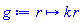 proc (r) options operator, arrow; k*r end proc