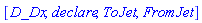[D_Dx, declare, ToJet, FromJet]