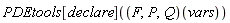 PDEtools[declare]((F, P, Q)(vars))