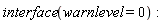 interface(warnlevel = 0)