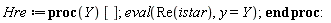Hre := proc (Y) []; eval(Re(istar), y = Y) end proc