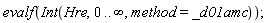 evalf(Int(Hre, 0 .. infinity, method = _d01amc))