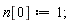 n[0] := 1