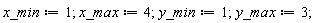 x_min := 1; x_max := 4; y_min := 1; y_max := 3
