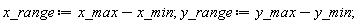 x_range := x_max-x_min; y_range := y_max-y_min