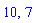 10, 7