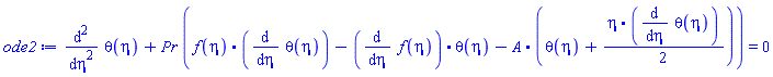 diff(diff(theta(eta), eta), eta)+Pr*(f(eta).(diff(theta(eta), eta))-(diff(f(eta), eta)).theta(eta)-A.(theta(eta)+(1/2)*(eta.(diff(theta(eta), eta))))) = 0