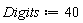 Digits := 40