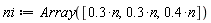 ni := Array([.3*n, .3*n, .4*n])