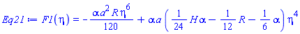 F1(eta) = -(1/120)*alpha*a^2*R*eta^6+alpha*a*((1/24)*H*alpha-(1/12)*R-(1/6)*alpha)*eta^4