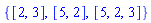 {[2, 3], [5, 2], [5, 2, 3]}