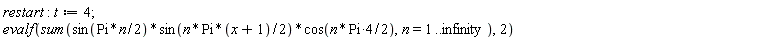 restart; t := 4; evalf(sum(sin((1/2)*Pi*n)*sin((1/2)*n*Pi*(x+1))*cos(4*Pi*n*(1/2)), n = 1 .. infinity), 2)